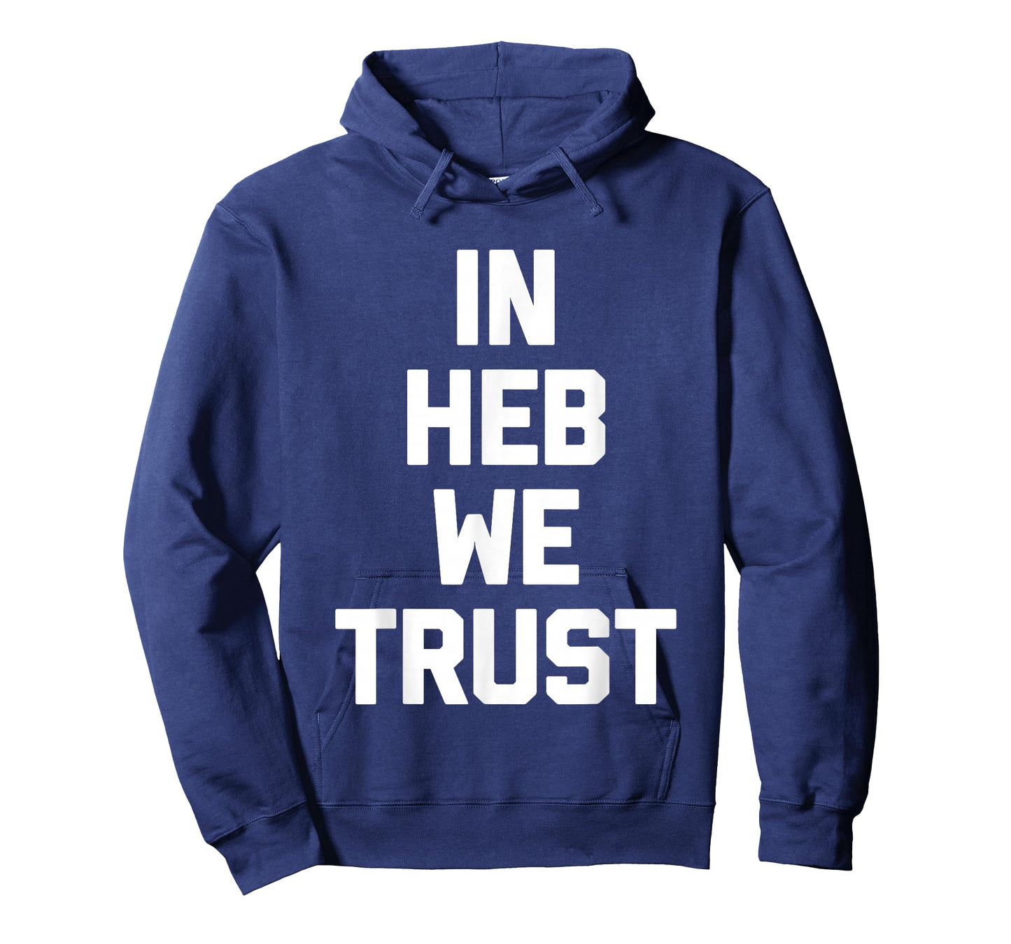 in HEB We Trust - Fun Texas Saying Texan Pride Novelty Texas T-Shirt