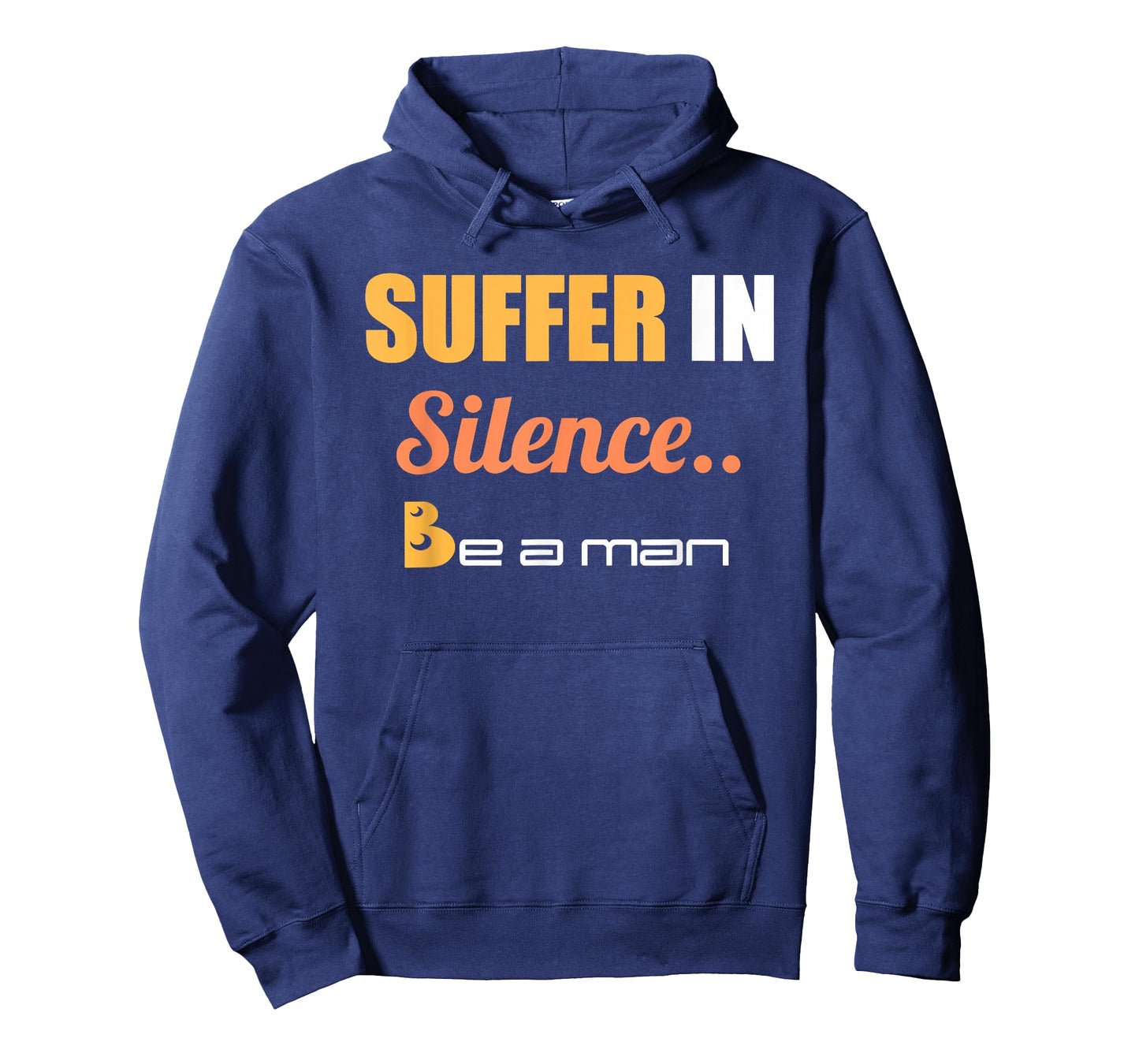 Suffer In Silence Be A Man T-Shirt