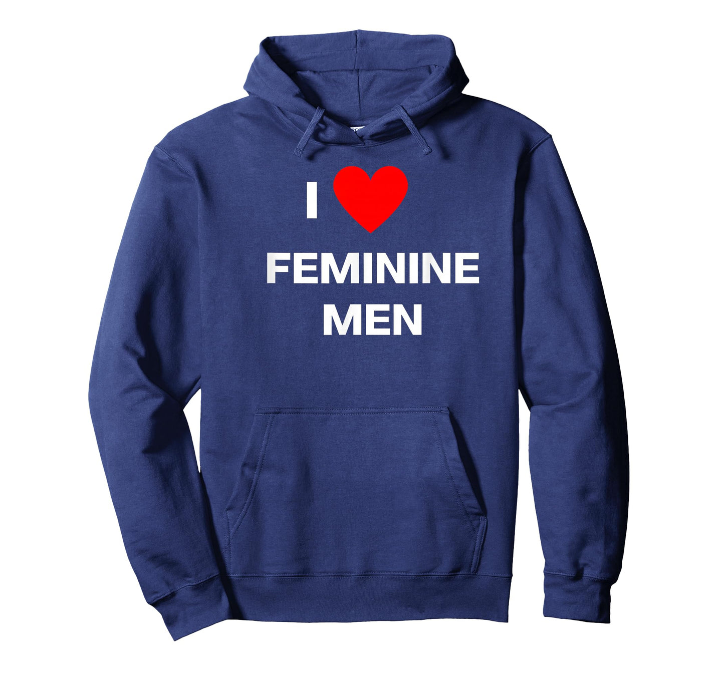 Fun Graphic- I Love Feminine Men T-Shirt