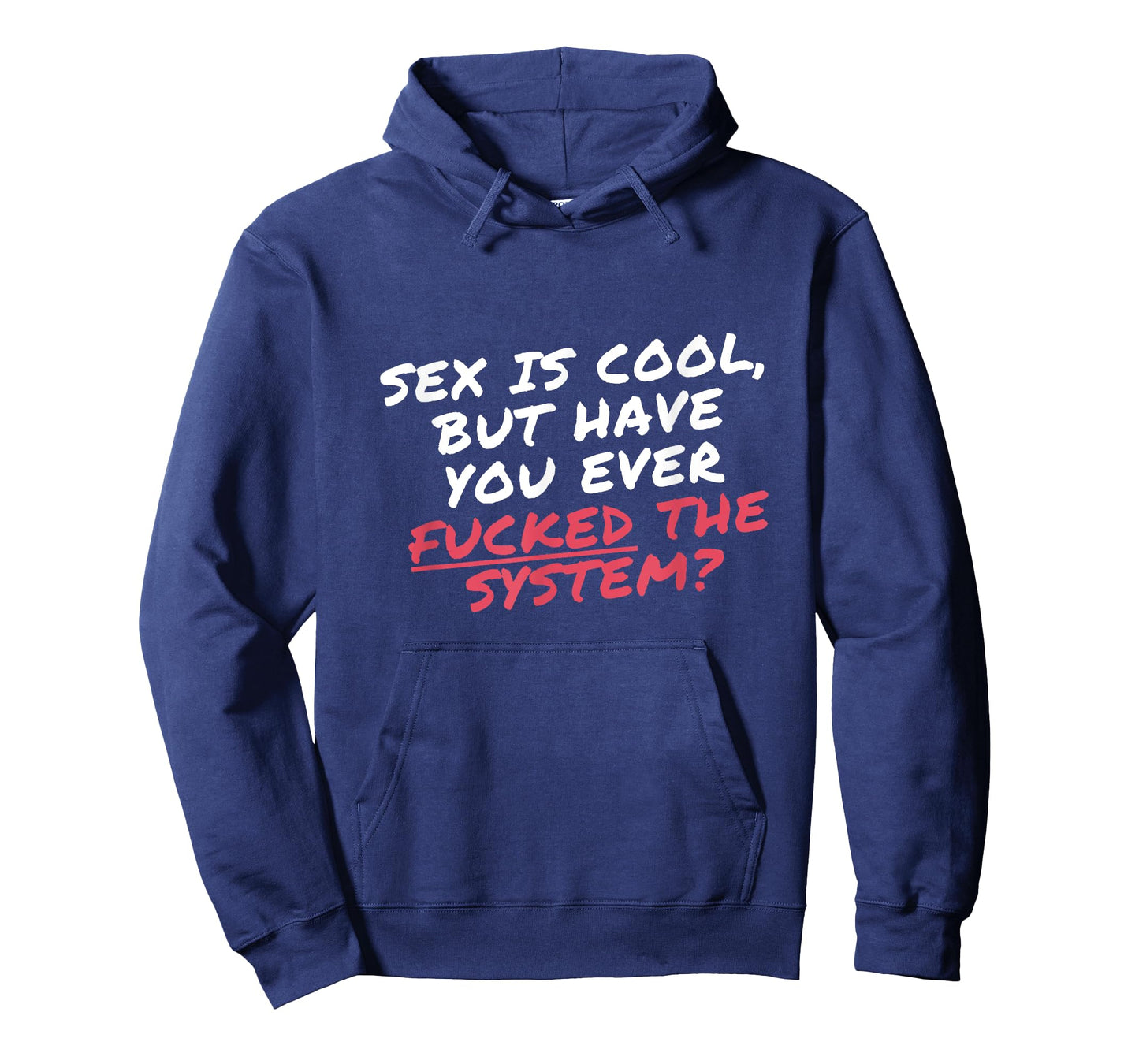 Sex is cool but have you ever Fucked the system Protester T-Shirt