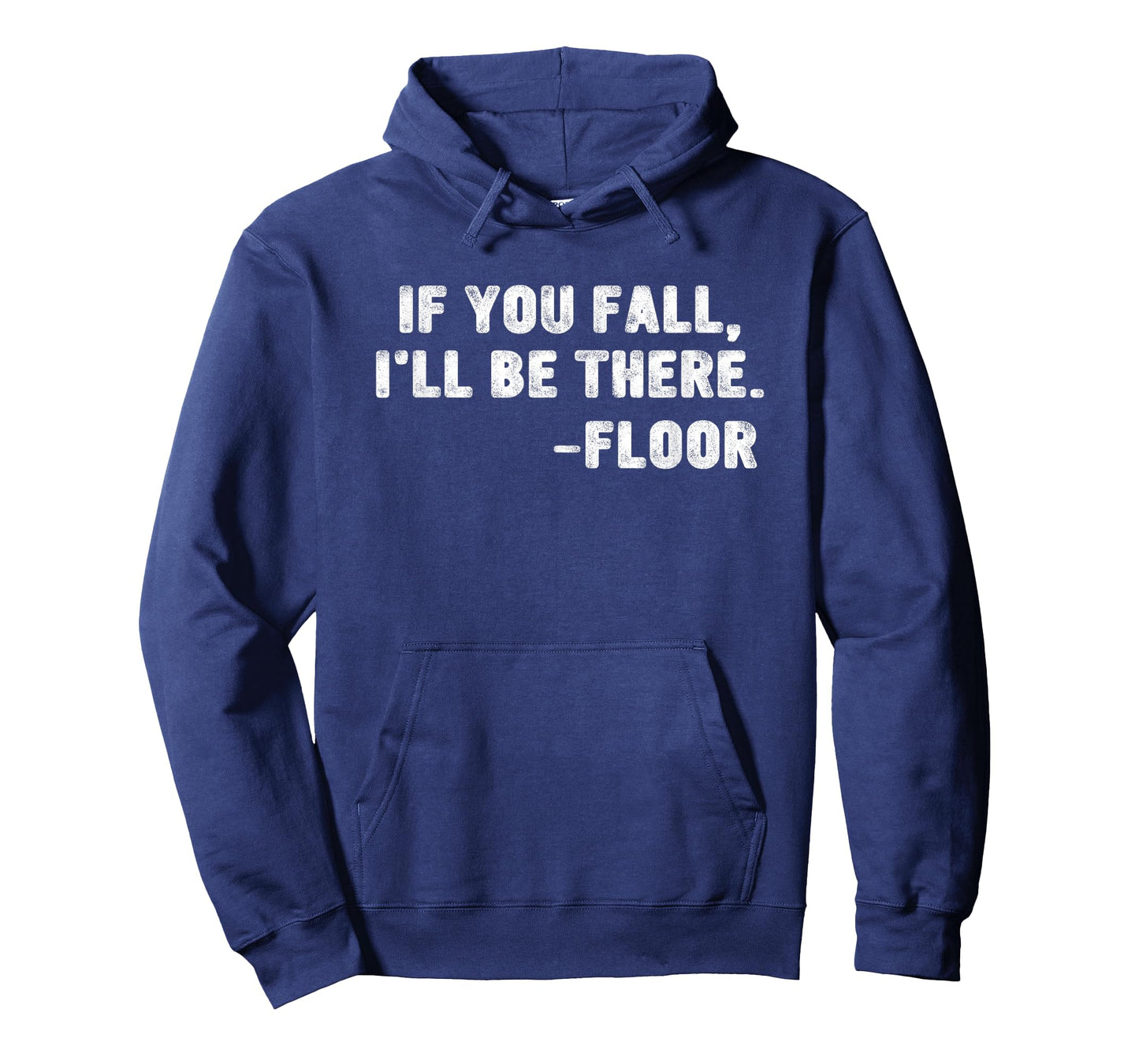 If You Fall I'll Be There Floor Quote Funny Quotation T-Shirt