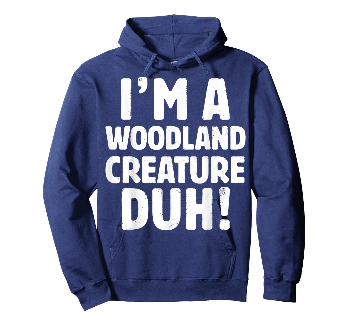 I'm A Woodland Creature Duh Tee - Halloween Christmas Gift T-Shirt