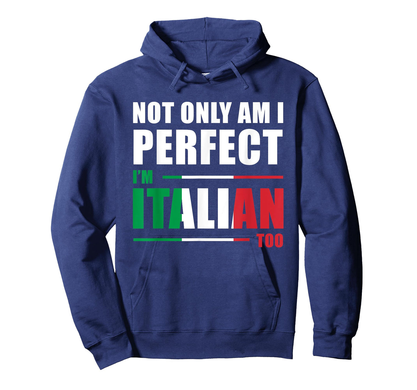 Not Only Am I Perfect I'm Italian Too Funny T-Shirt T-Shirt