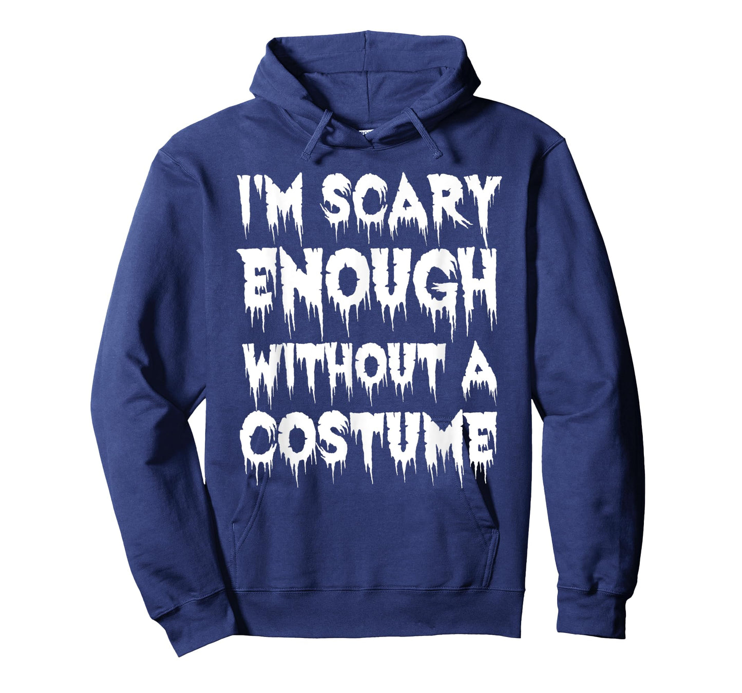 I'm Scary Enough Without a Costume - Scary Halloween T-Shirt