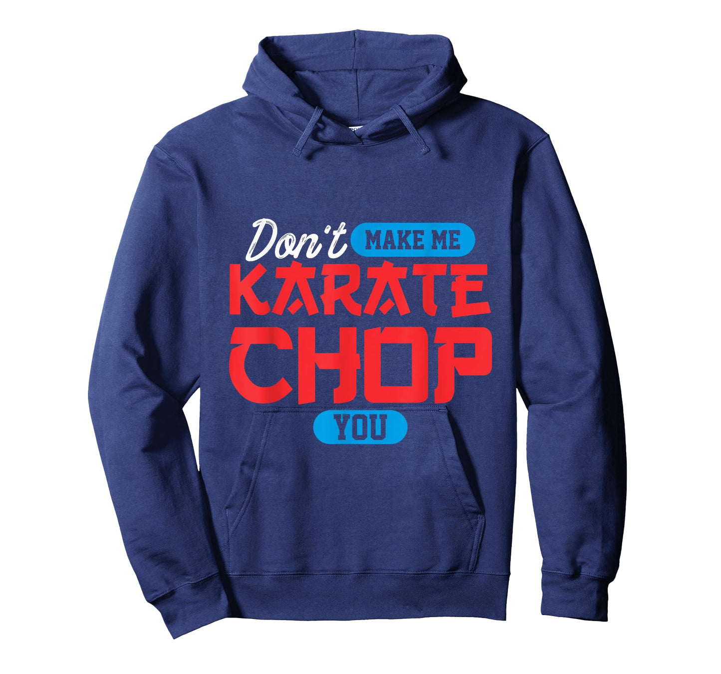 Don't make me karate chop you | Martial Arts T-Shirt