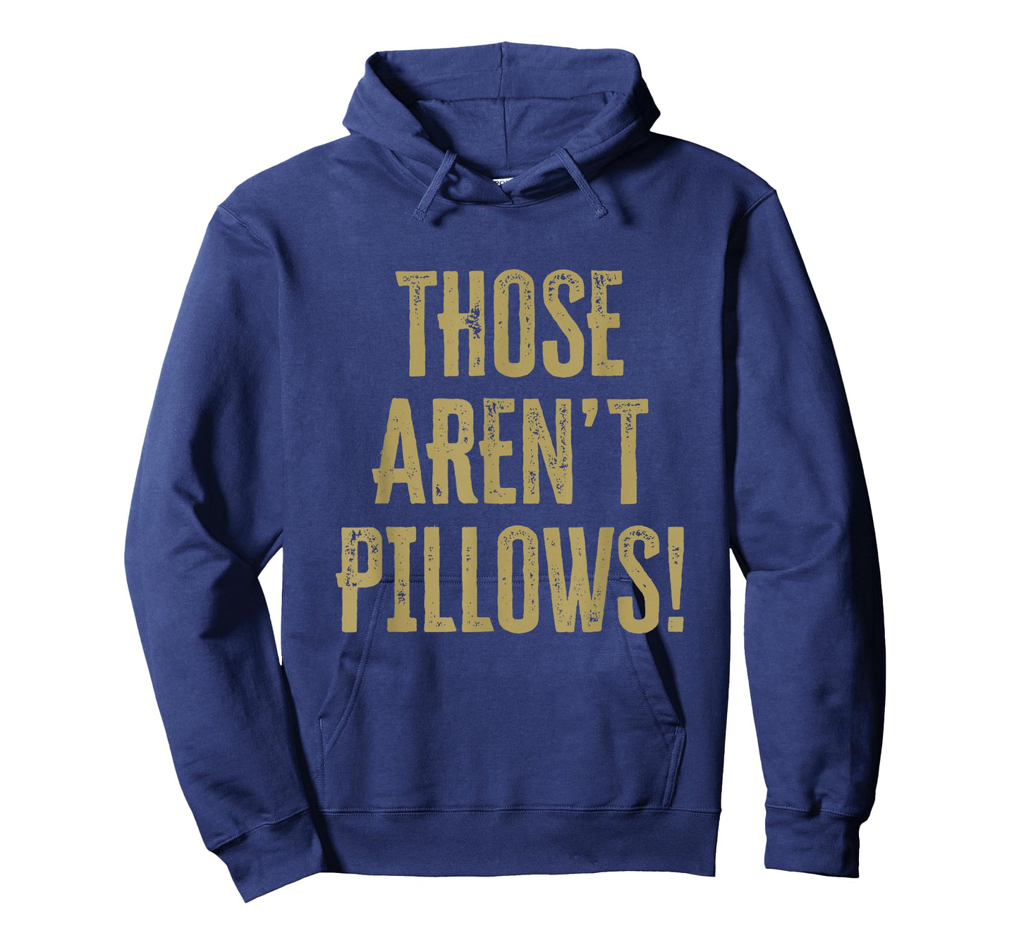 Those aren't pillows! Classic comedy movie quote T-Shirt