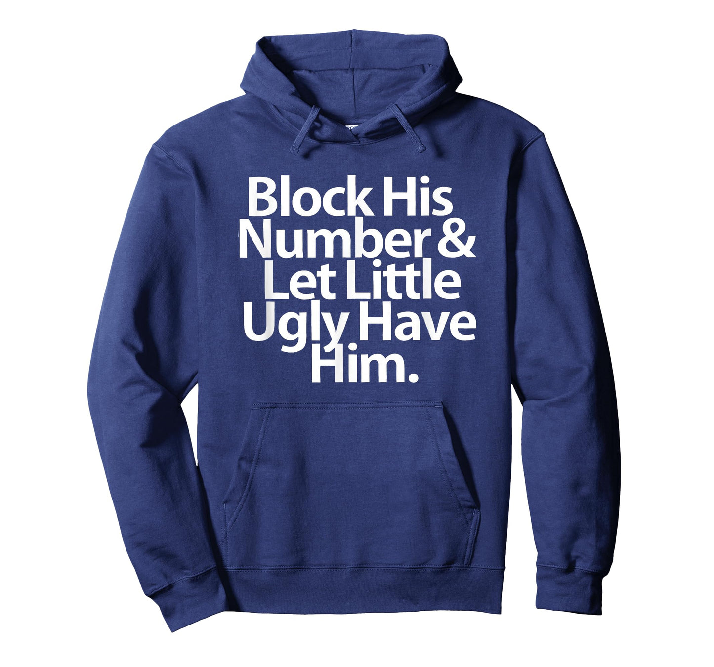 Block His Number And Let Little Ugly Have Him T-Shirt