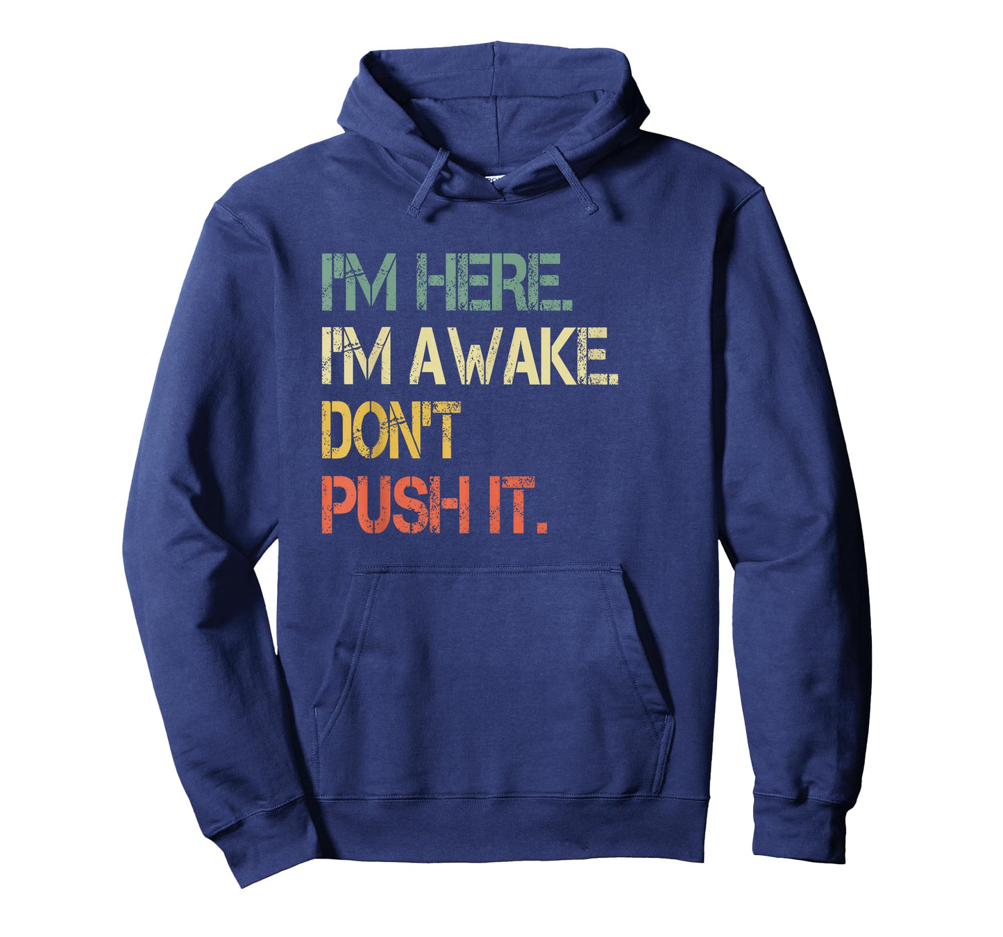 Funny Teen Saying I'm Here I'm Awake Don't Push It Sarcastic T-Shirt