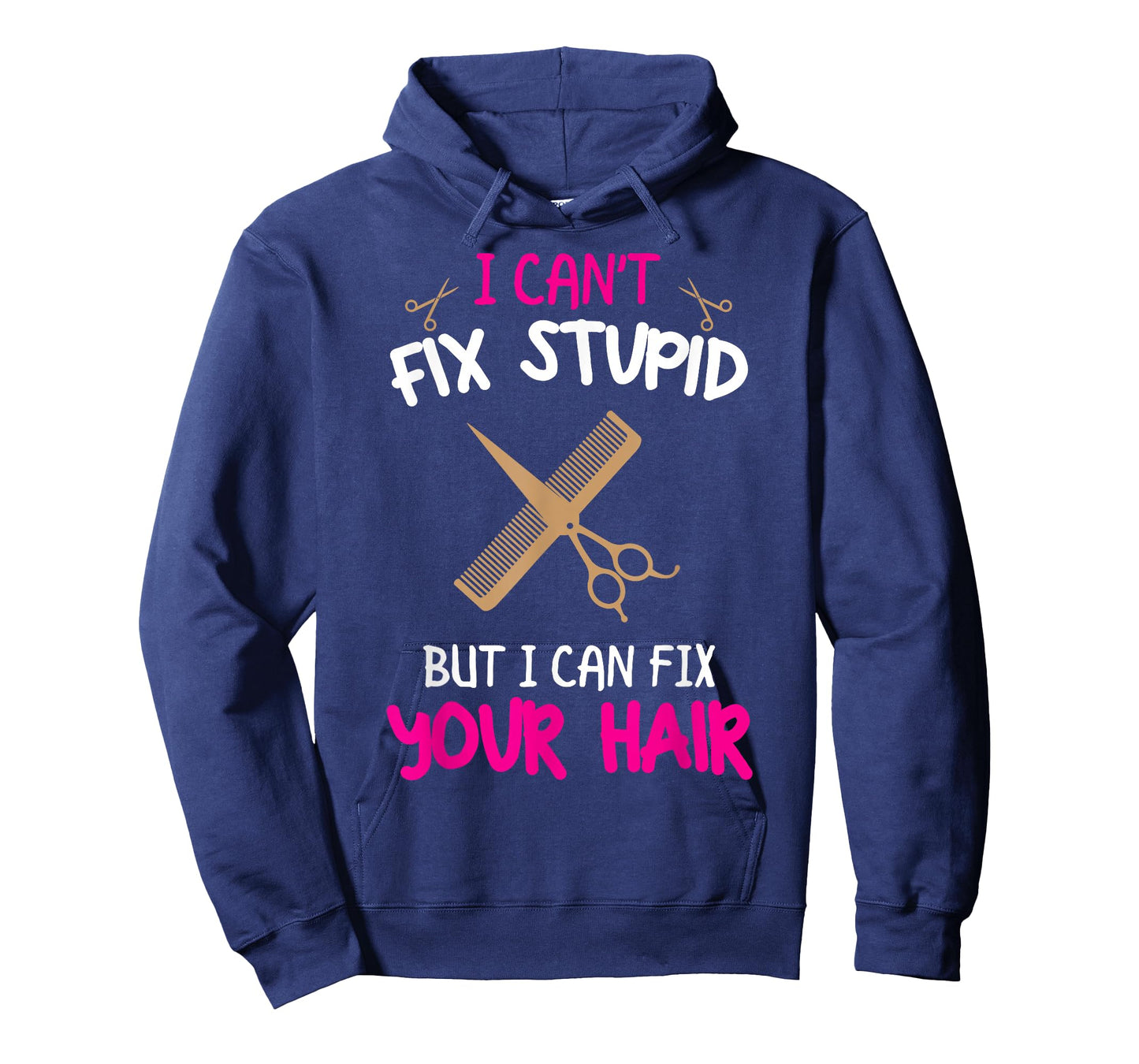 Fun Hairstylist - I Can't Fix Stupid But I Can Fix Your Hair T-Shirt