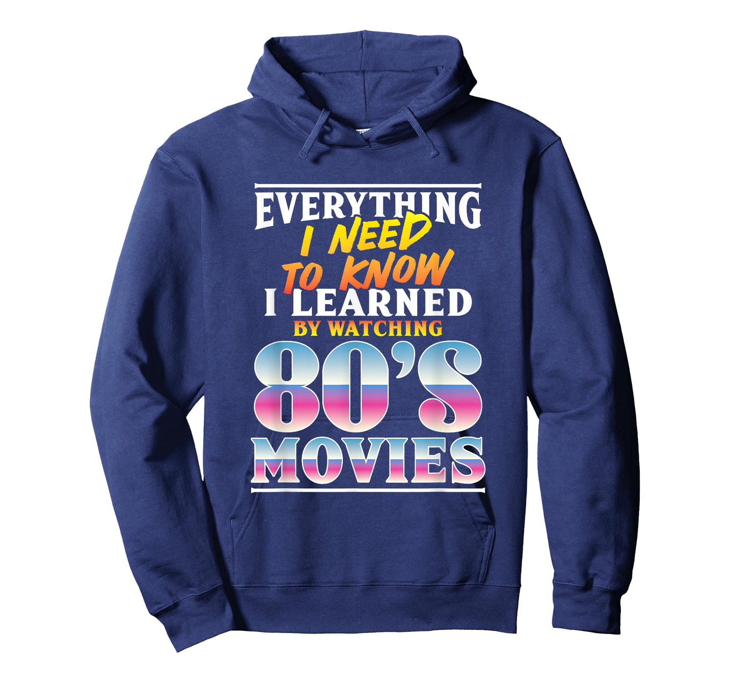 Everything I Need To Know I Learned By Watching 80's Movies T-Shirt