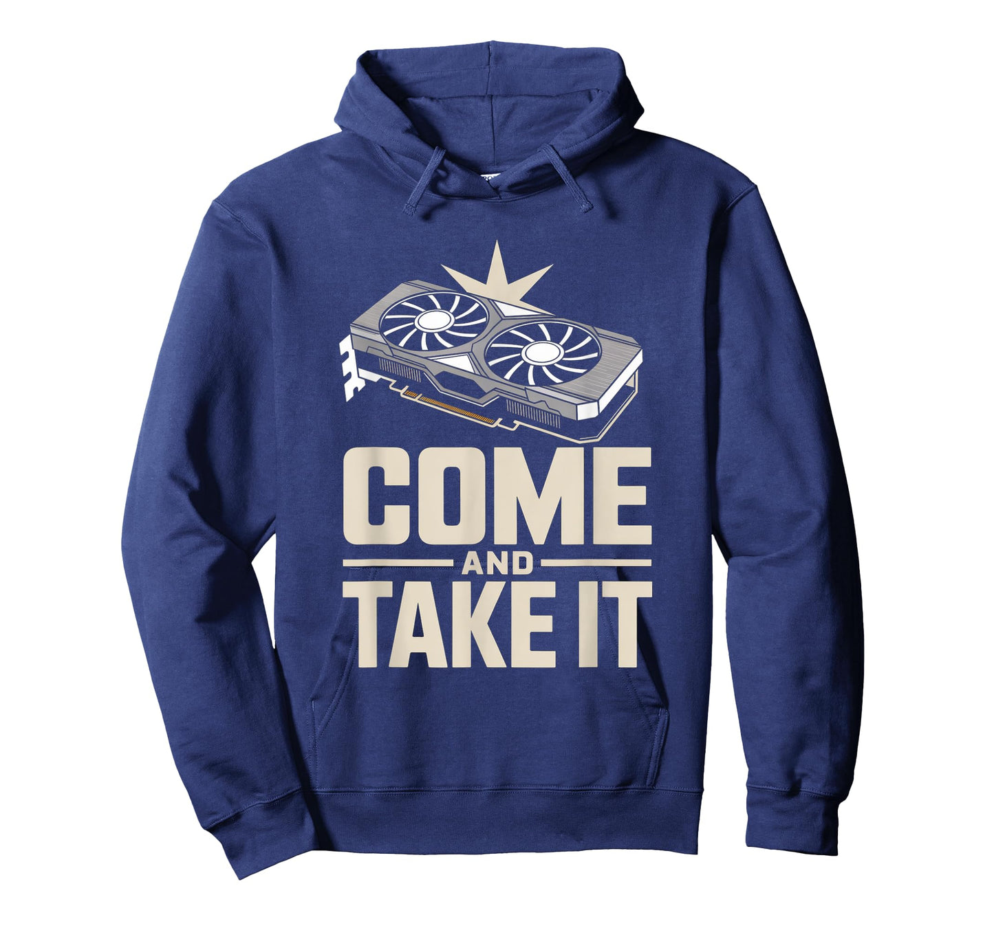 Come And Take It Funny GPU Gamer Hardware Sarcastic Joke T-Shirt
