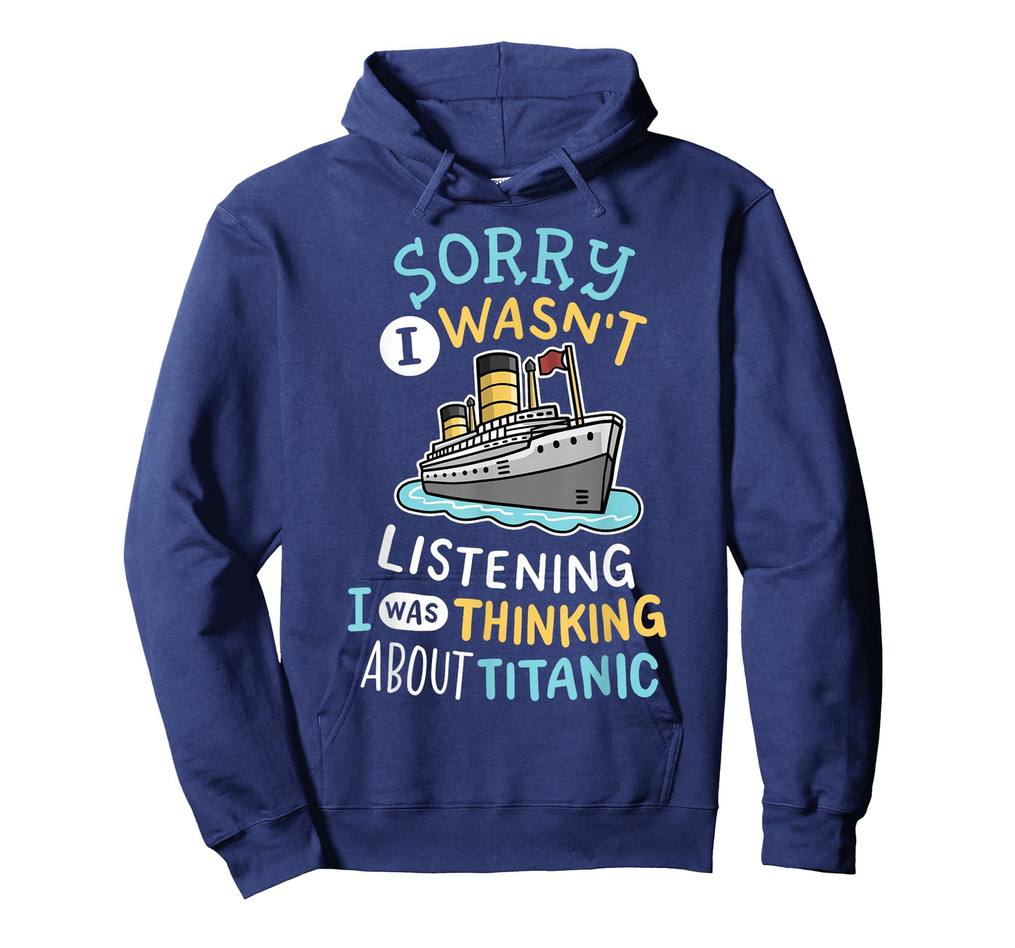 Funny I Wasnt Listening I Was Thinking RMS Titanic Men Women T-Shirt