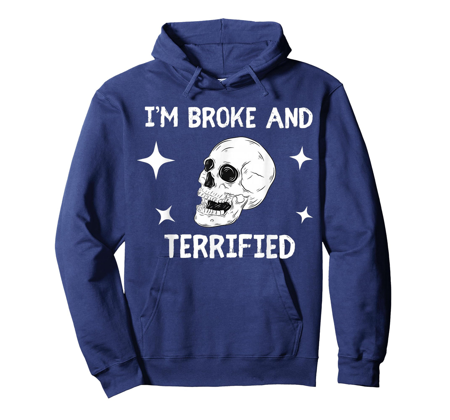 I'm Broke and Terrified I'm Spooky and Expensive Skull Funny T-Shirt