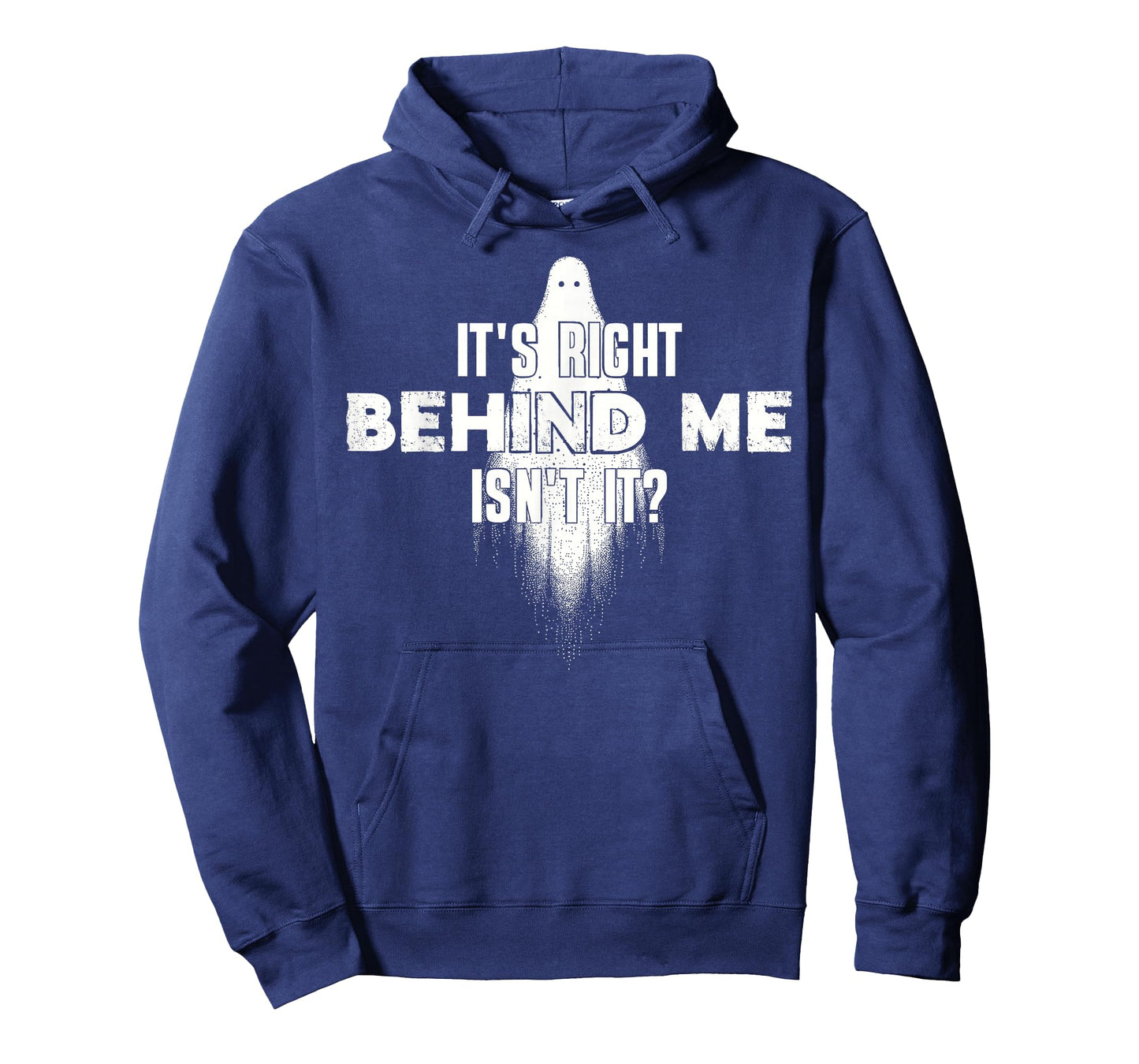 Ghost Hunting Paranormal It's Right Behind Me Isn't It T-Shirt