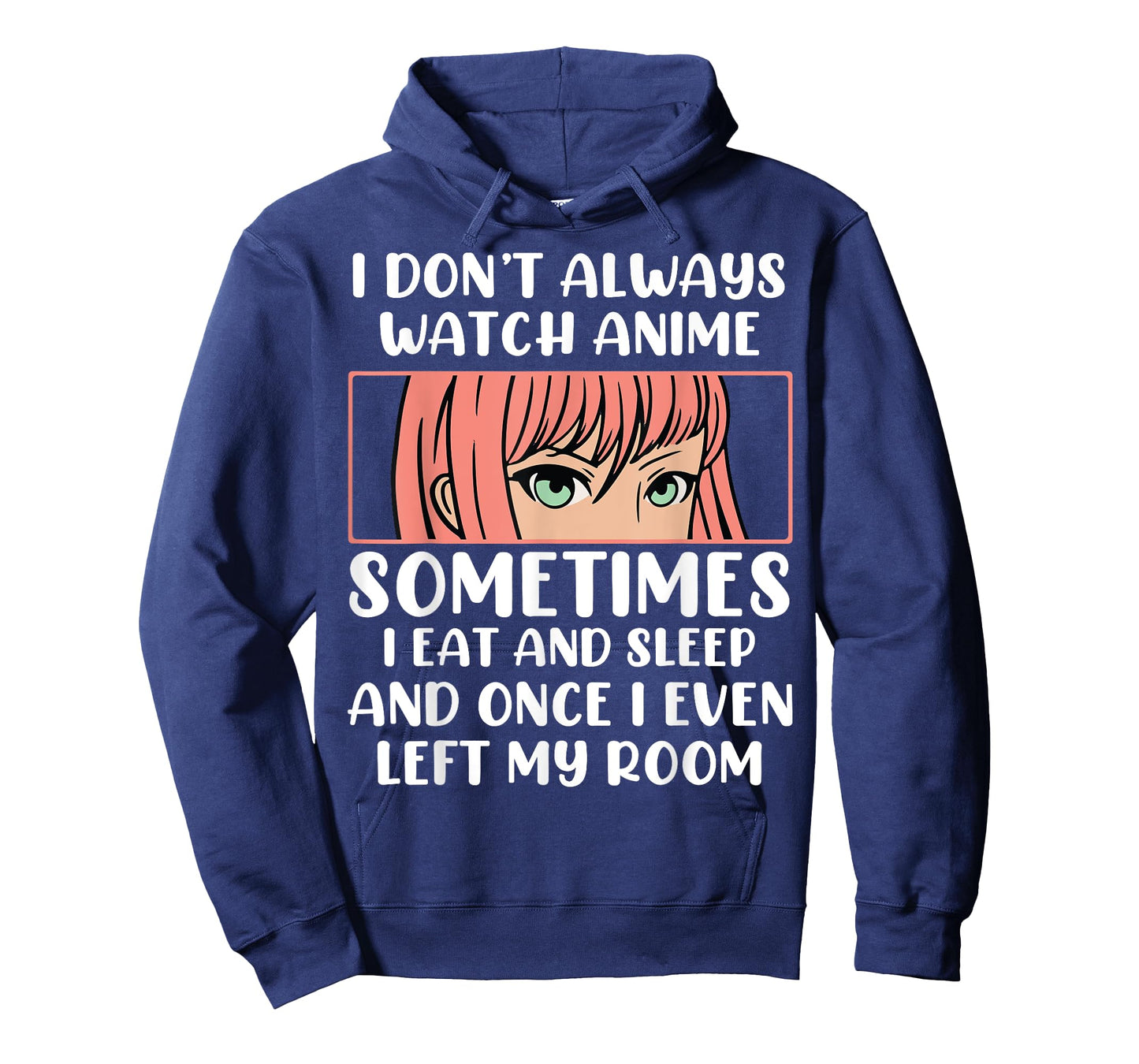 I Dont Always Watch Anime Sometimes I Eat And Sleep And Once T-Shirt