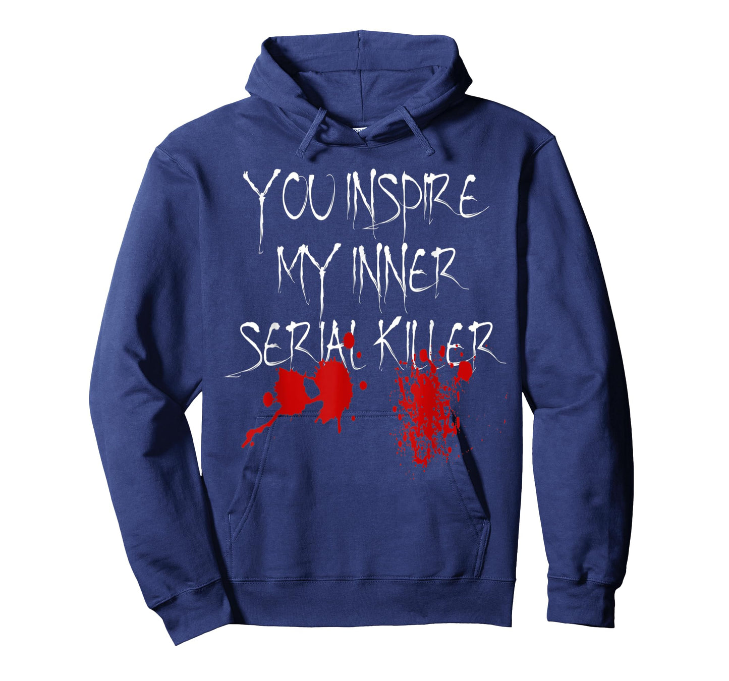You Inspire My Inner Serial Killer Scary Creepy Psychopath T-Shirt