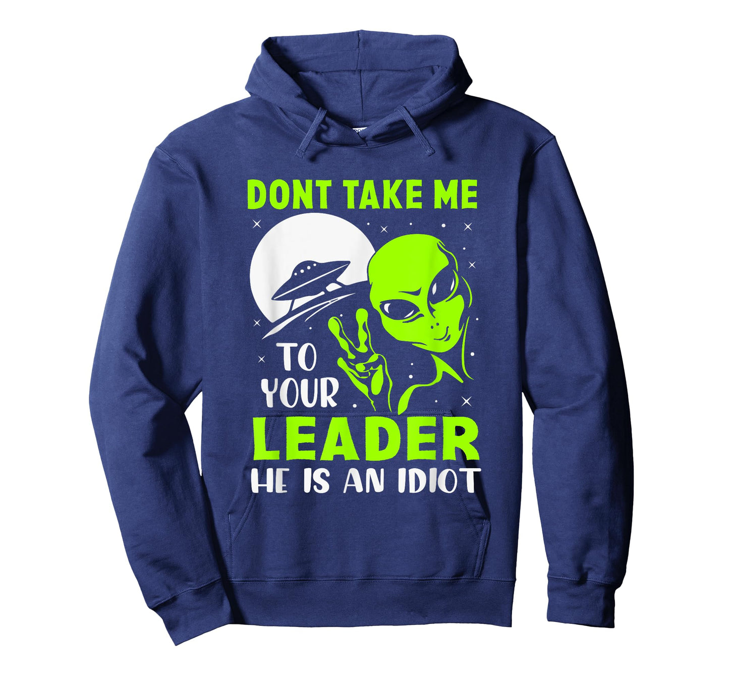 Don't Take Me To Your Leader - Funny Anti Trump T-Shirt