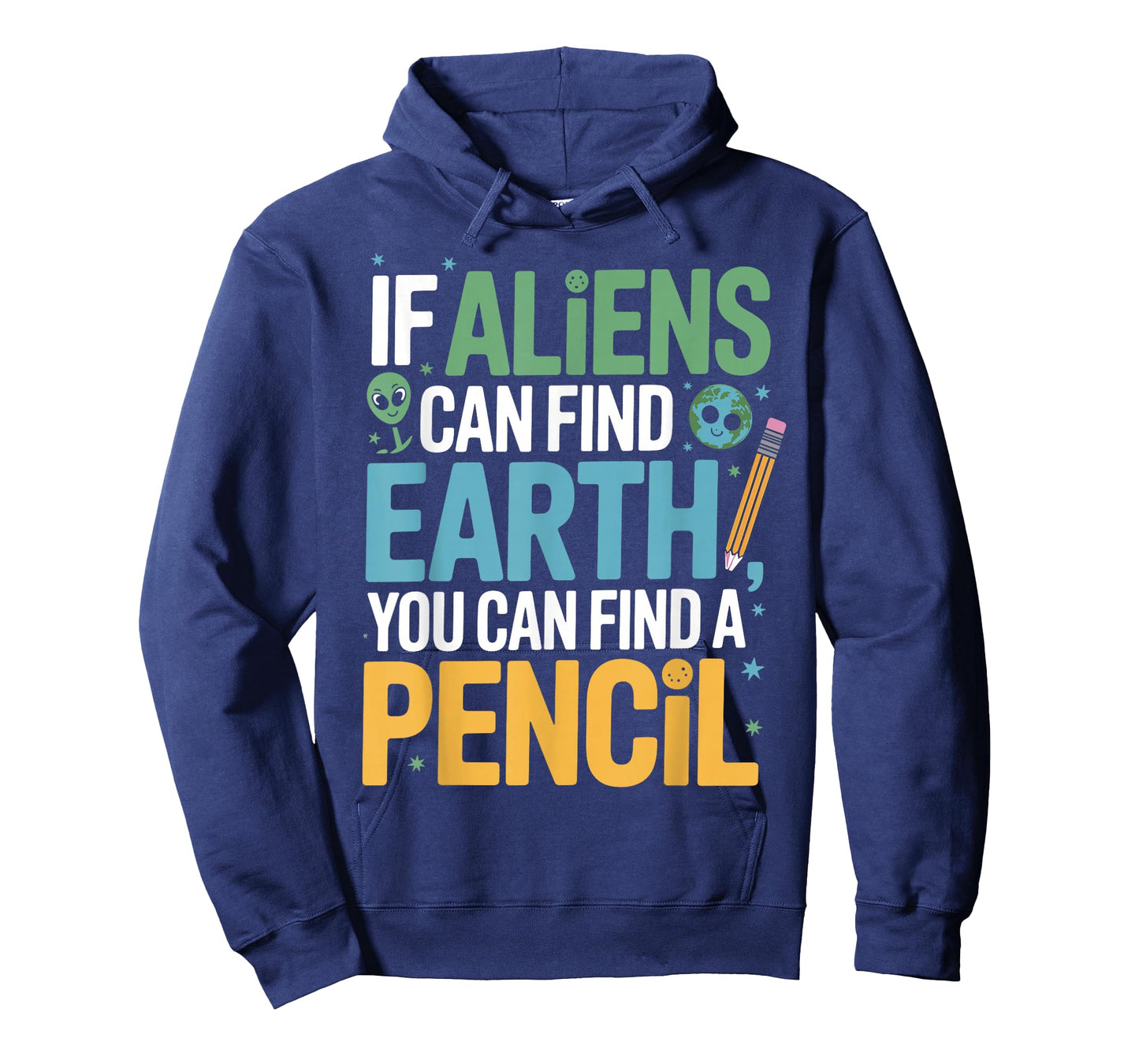 If Aliens Can Find Earth You Can Find a Pencil Funny Teacher T-Shirt