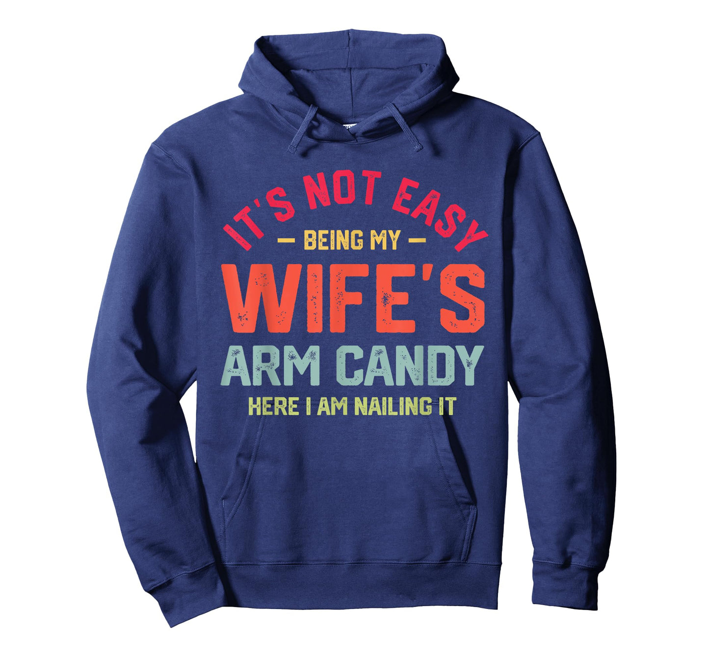 It's Not Easy Being My Wife's Arm Candy Funny Husband Mens T-Shirt