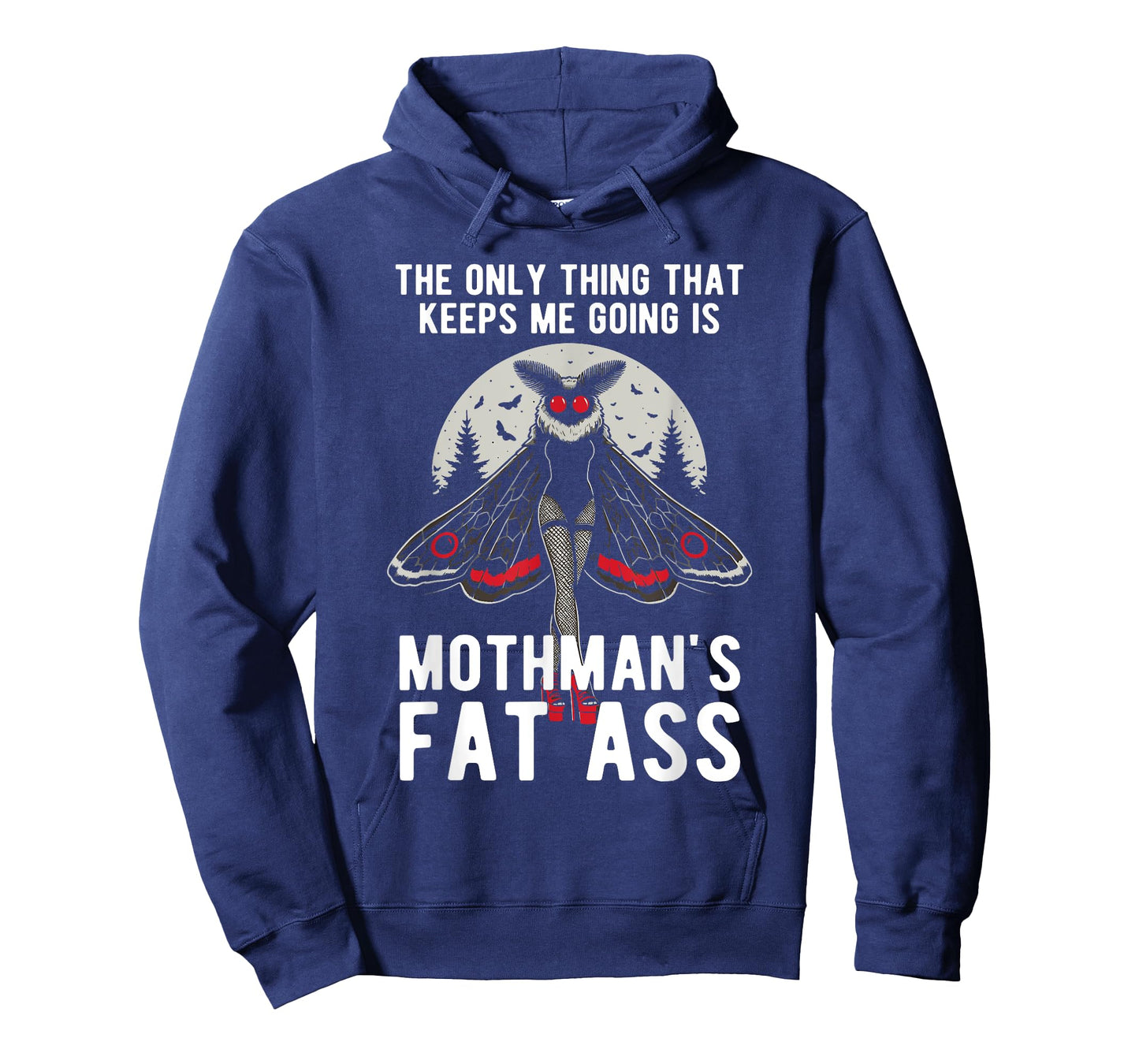 Funny Mothman Fat Ass The Only Thing That Keeps Me Going T-Shirt