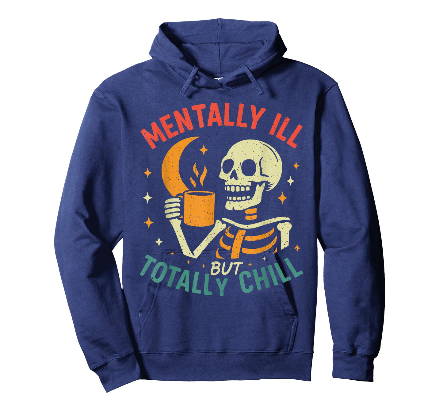 Mentally Ill but Totally Chill Halloween Costume Skeleton T-Shirt