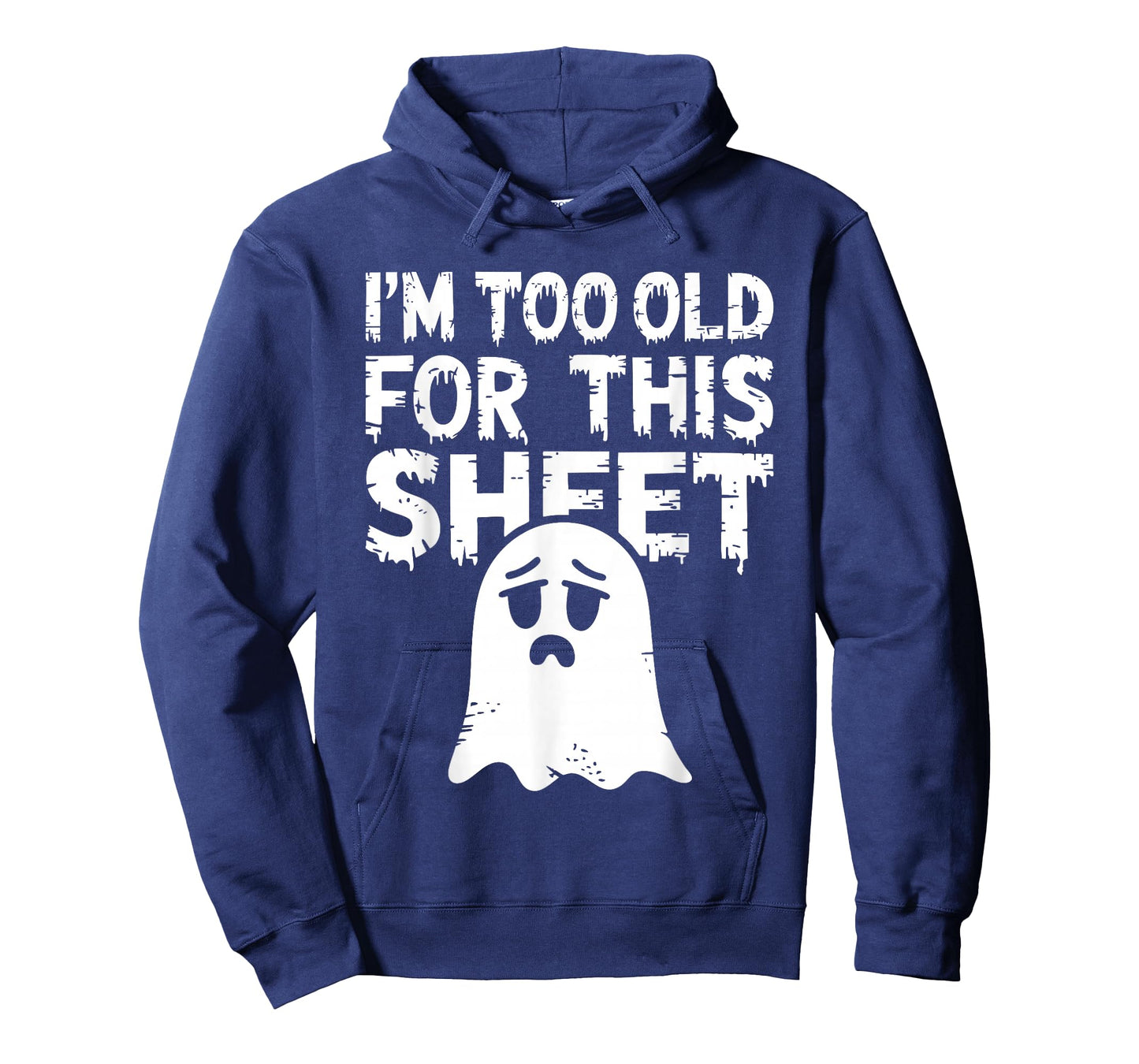 I'm Too Old for This Sheet Shirt Men Women Ghost Costume T-Shirt