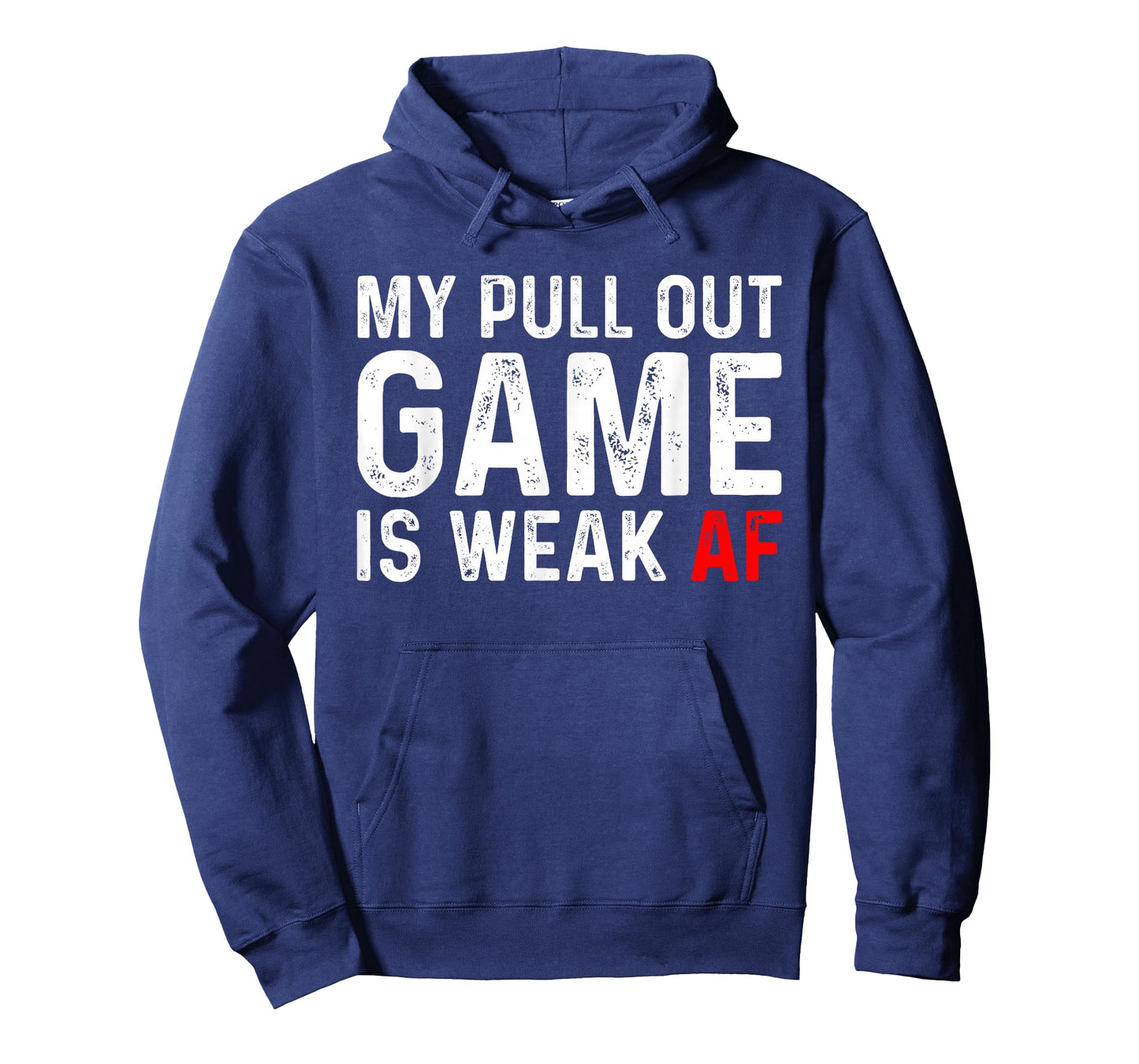 My Pull Out Game Is Weak T-shirt My Pull Out Game Is Weak AF T-Shirt