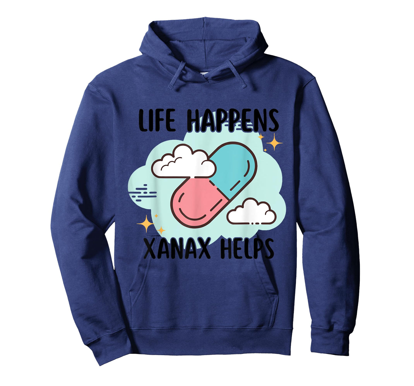 Life Happens Xanax Helps Apparel T-Shirt