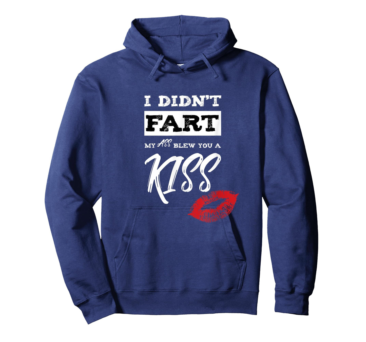 I Didn't Fart My Ass Blew You A Kiss Funny Fart Joke T-Shirt