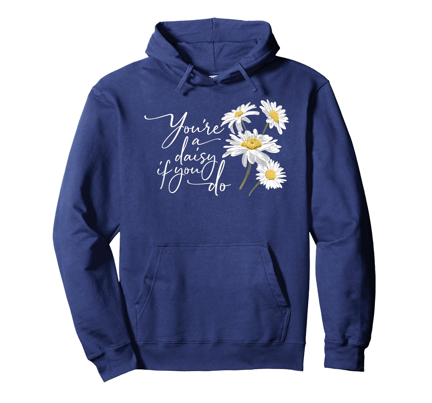 You're A Daisy If You Do T-Shirt