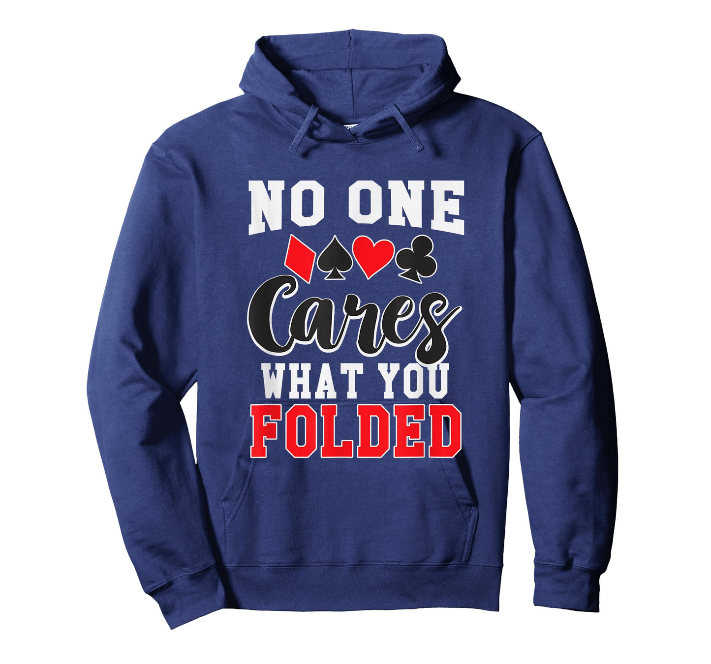 Funny No One Cares What You Folded Texas Holdem Poker Shirt T-Shirt