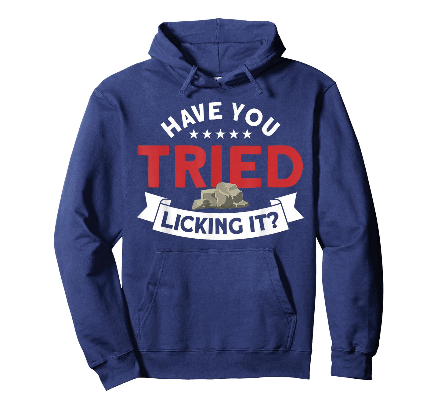 Have You Tried Licking It Rockhounding Rockhounds T-Shirt
