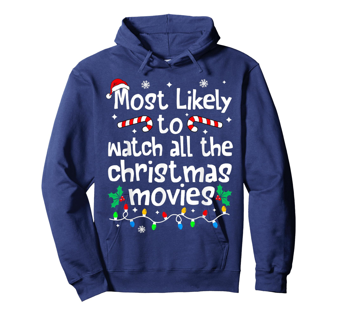 Most Likely Watch All The C-hristmas Movies Matching Family T-Shirt