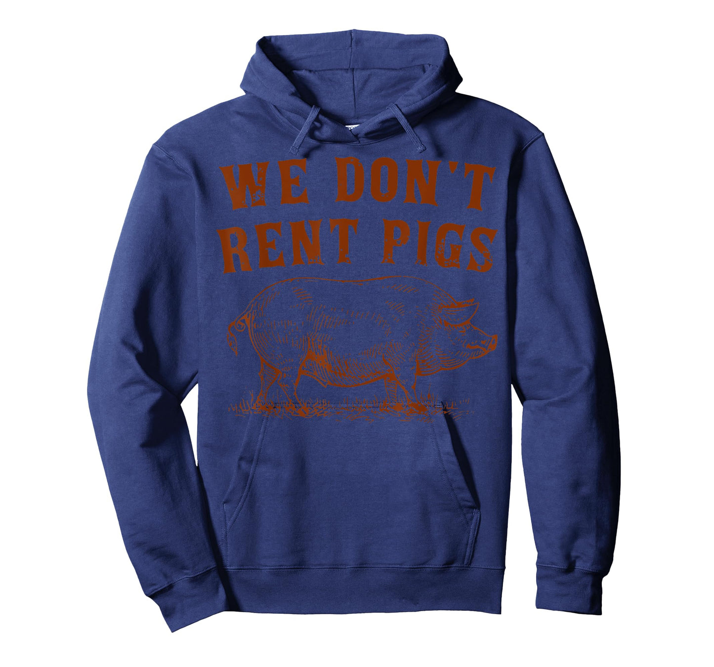We Don’t Rent Pigs Funny For Men Women T-Shirt