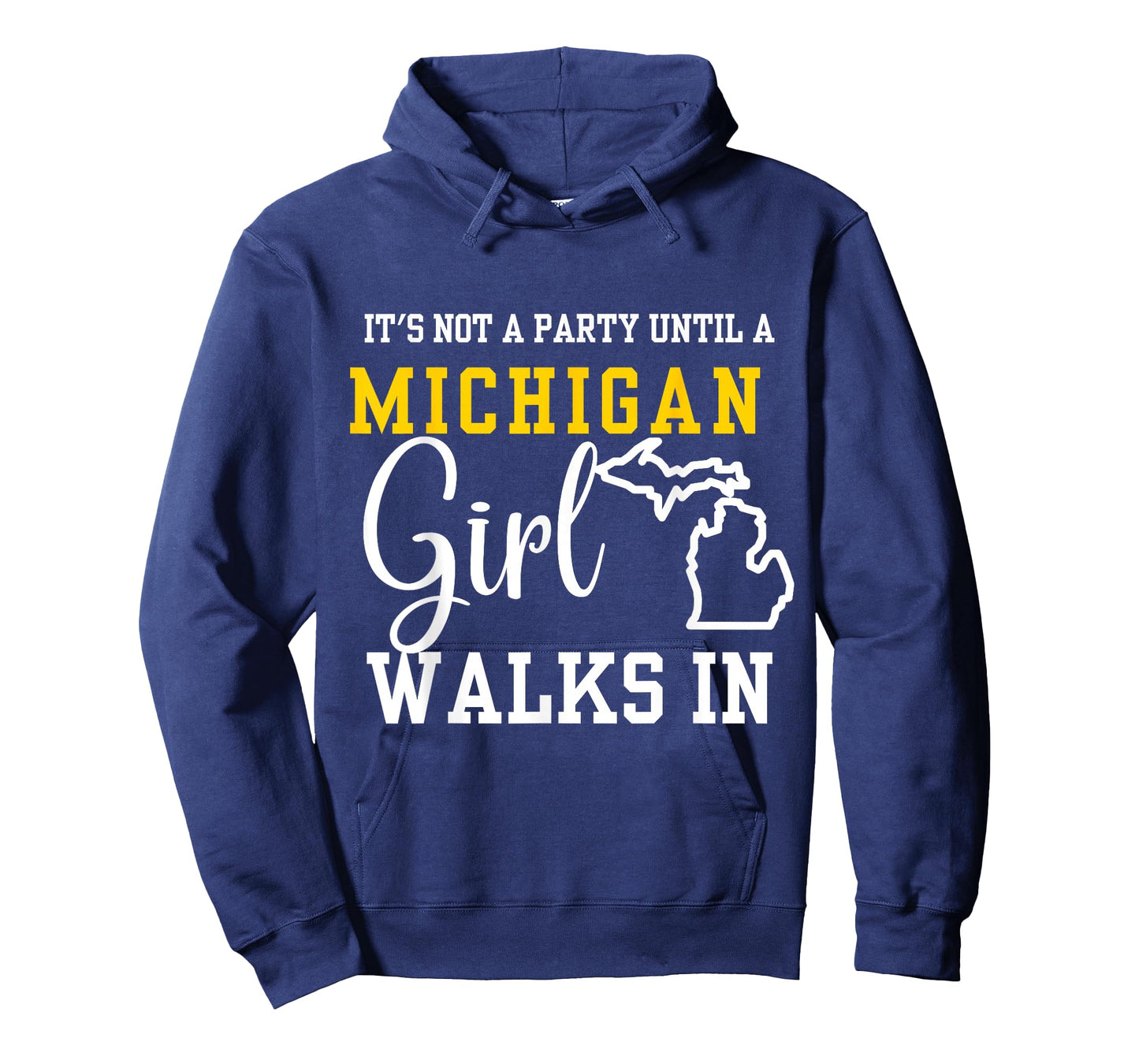 It's Not a Party Until a Michigan Girl Walks In,Proud Girls T-Shirt