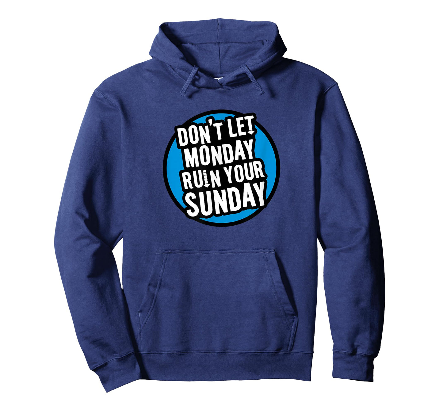 Don't Let Monday Ruin Your Sunday T-Shirt T-Shirt