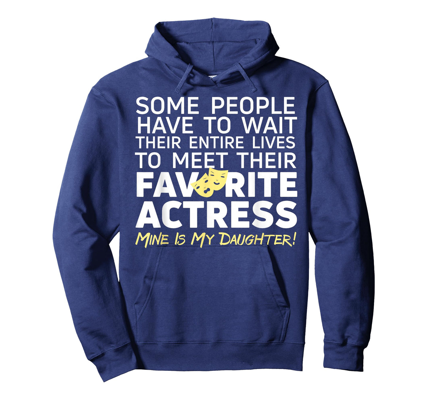 Favorite Actress Mine Is My Daughter Mom Dad Theatre Life T-Shirt