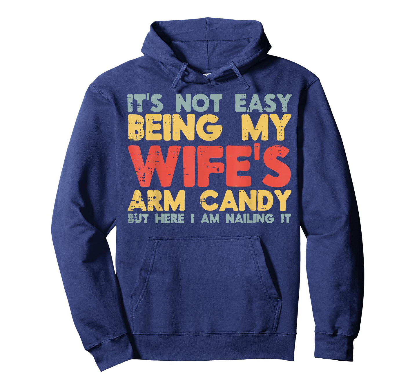 Not Easy Being My Wifes Arm Candy Funny Saying Husband Men T-Shirt