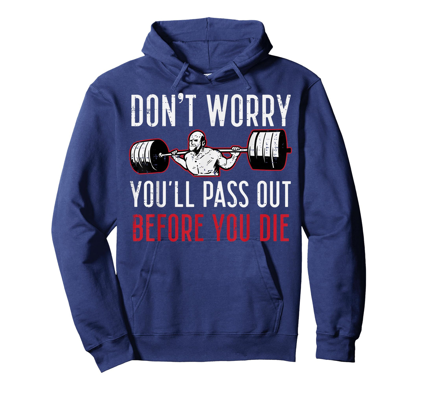 Dont Worry Youll Pass Out Before Die Gym Funny Workout Men T-Shirt