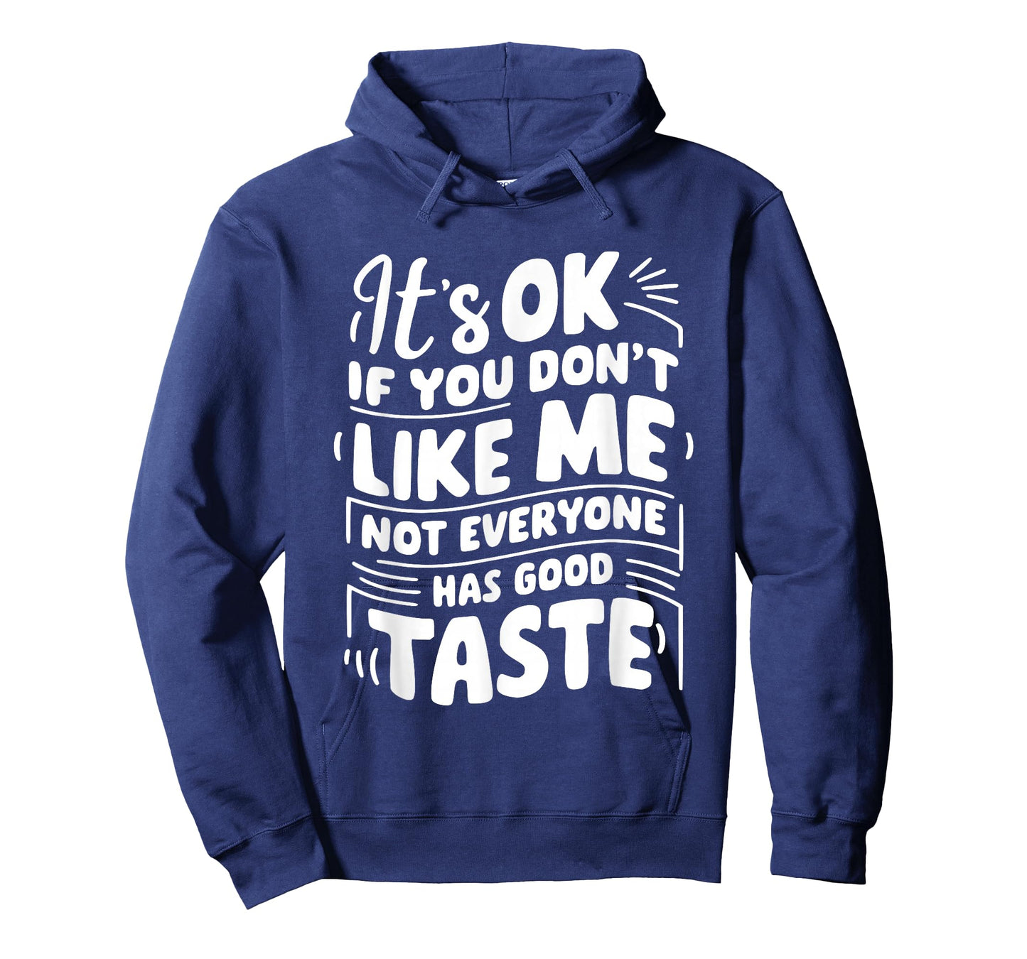 Itโs OK if You Don't Like Me Not Everyone Has Good Taste T-Shirt