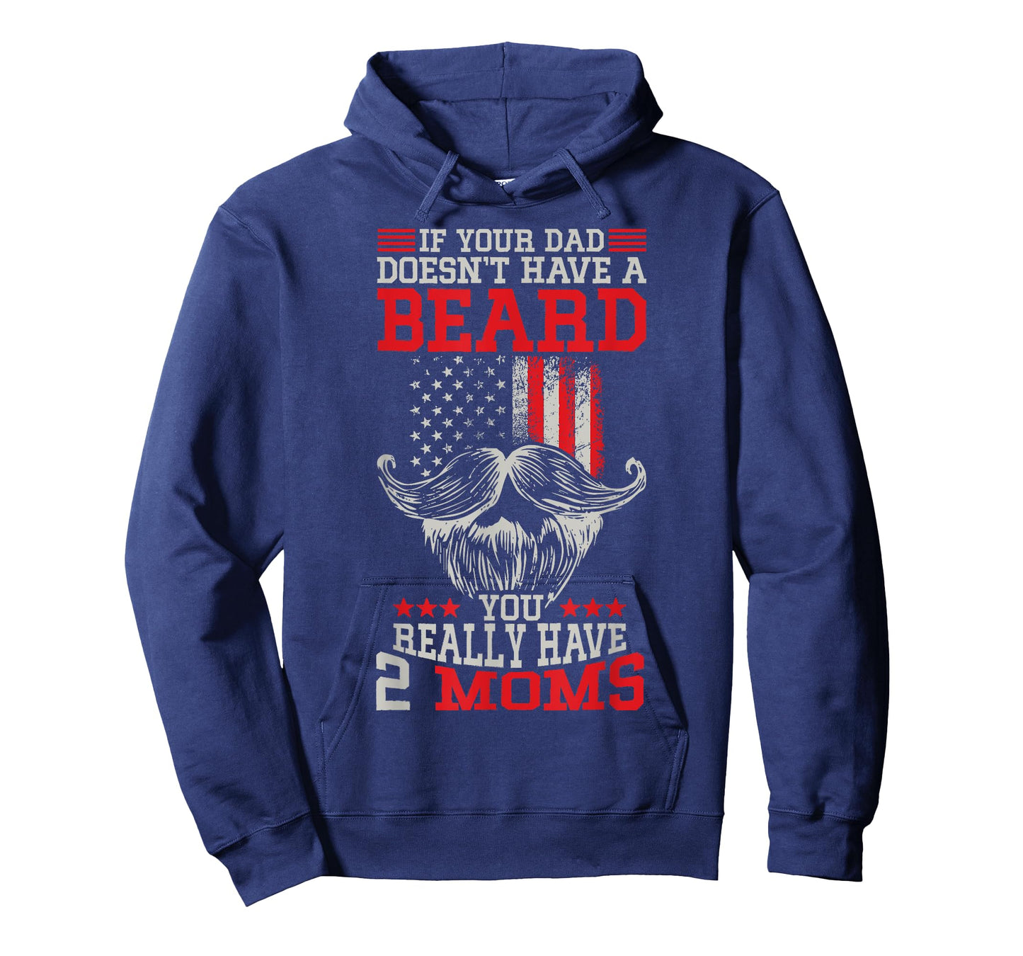 If your Dad doesn't have a beard you really have 2 Moms T-Shirt