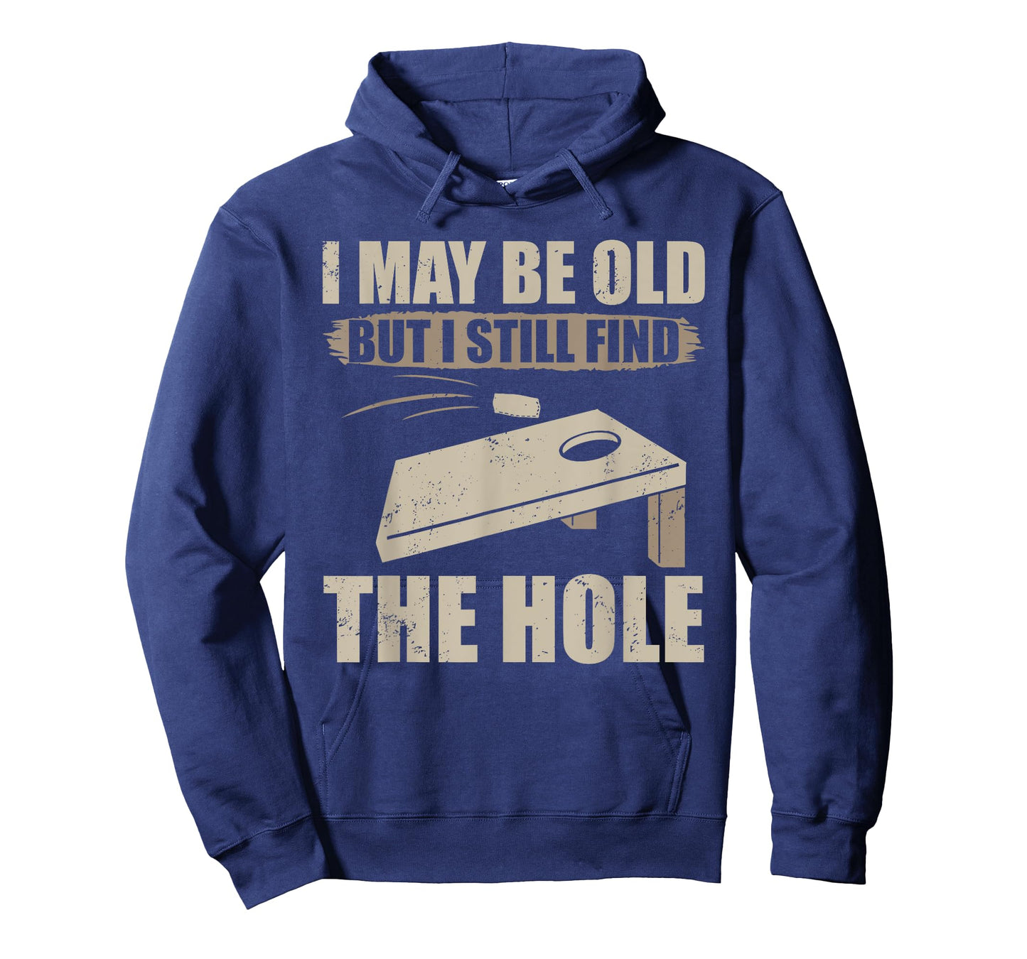 I May Be Old But I Still Find The Hole Cornhole T-Shirt