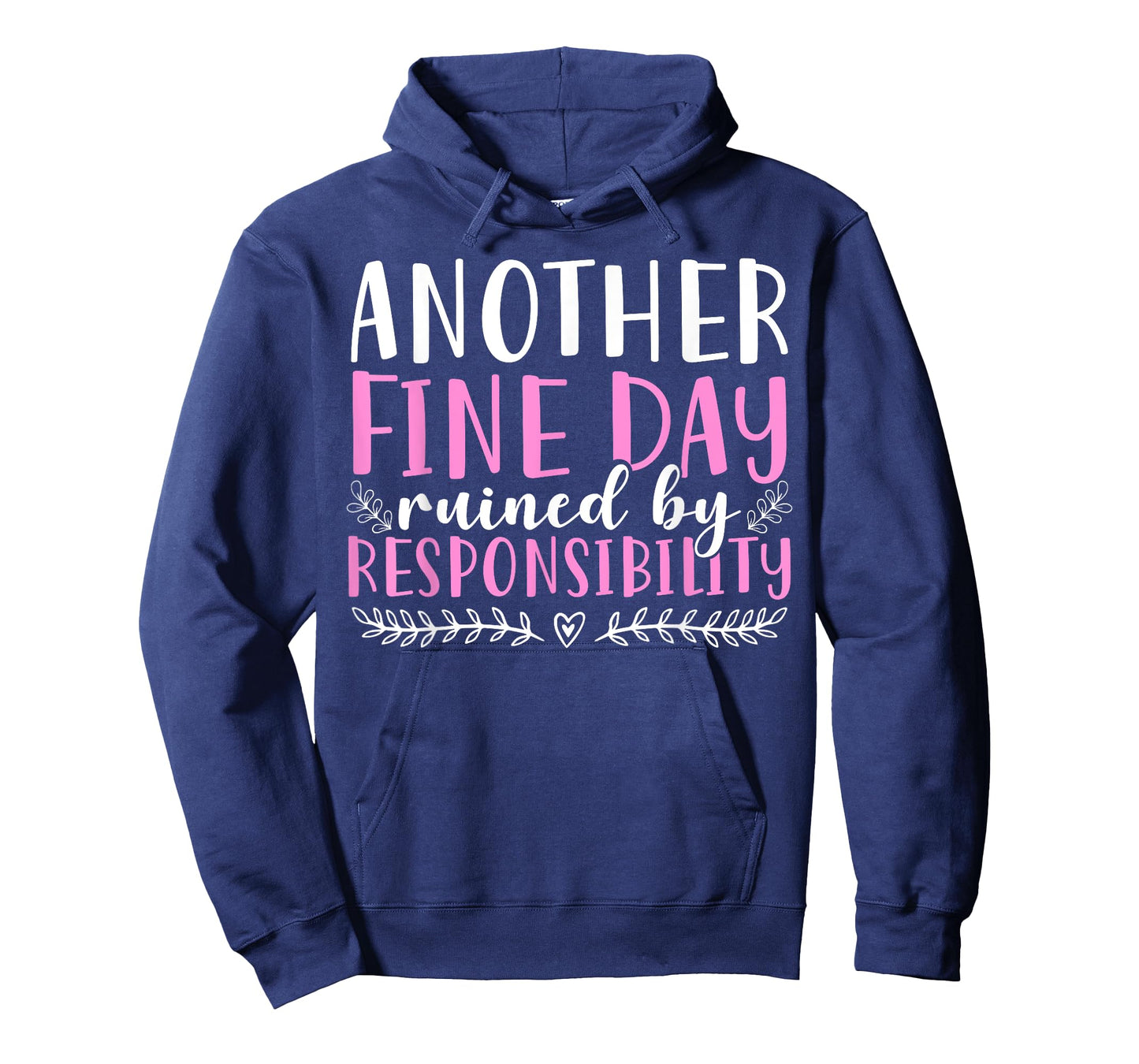 Another Fine Day Ruined By Responsibility T-Shirt