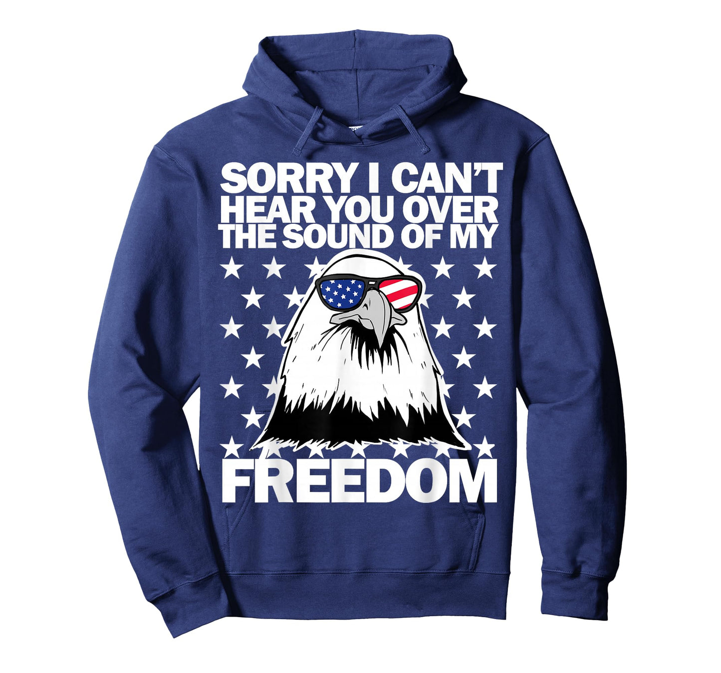 Sorry I Can't Hear You Over The Sound of My Freedom T-Shirt