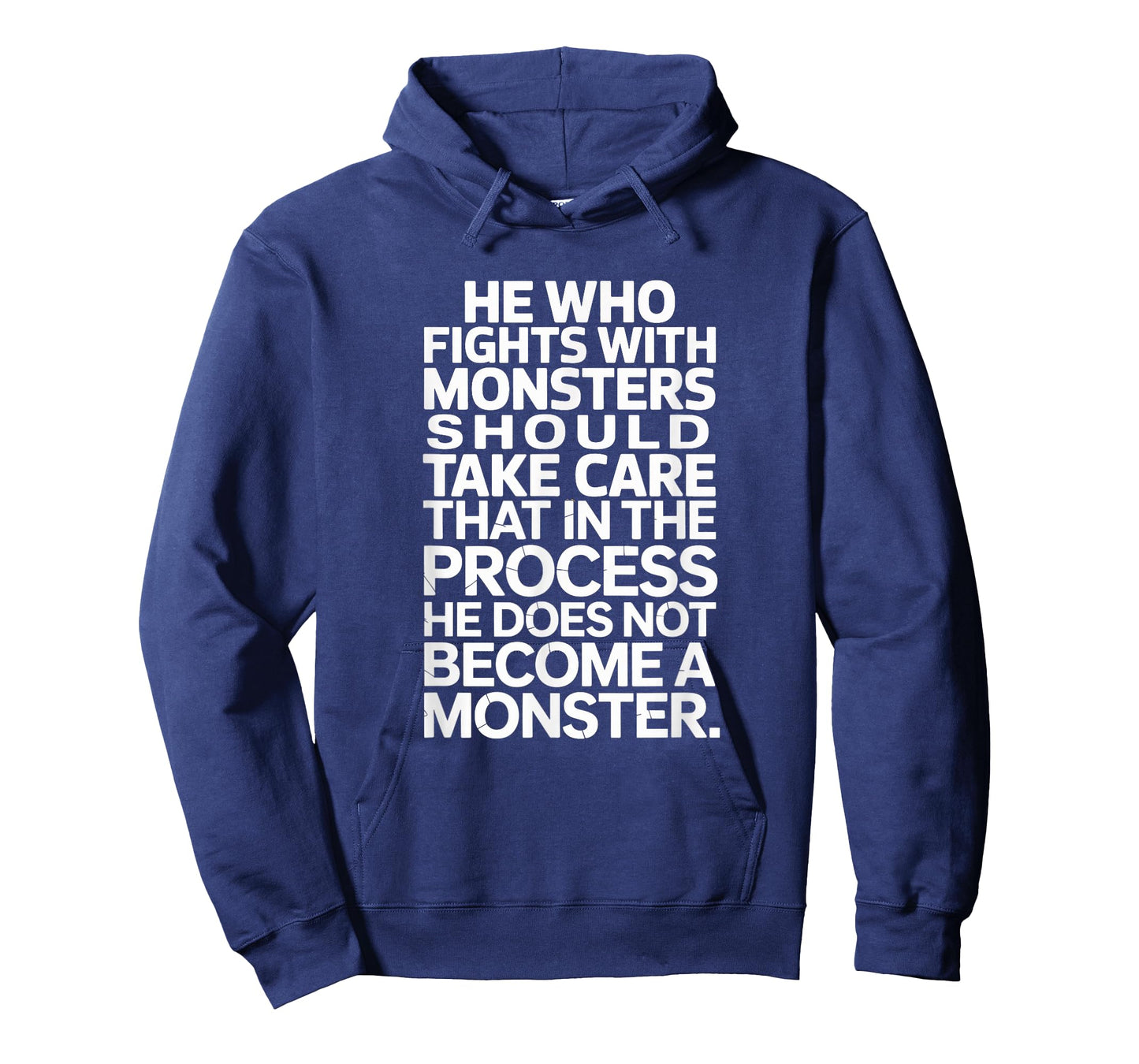 HE WHO FIGHTS MONSTER TAKE CARE HE DOES NOT BECOME A MONSTER T-Shirt