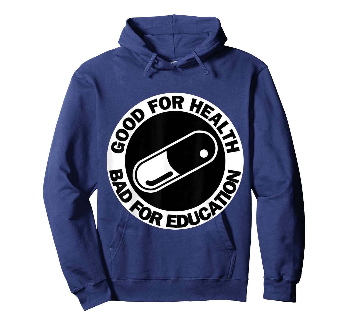 Good for health Bad for education- pill|capsule|akiha tshirt T-Shirt