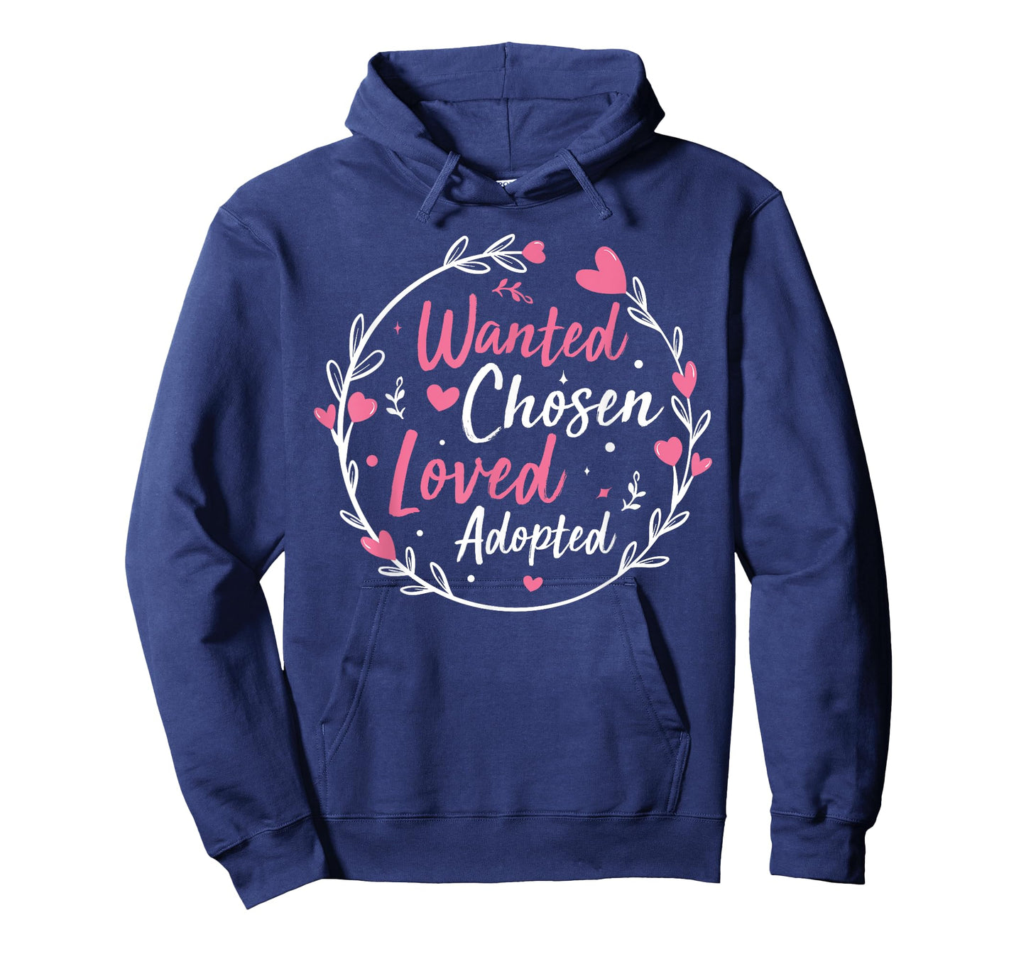 Wanted Chosen Loved Adopted - Gotcha Day Adoption Awareness T-Shirt