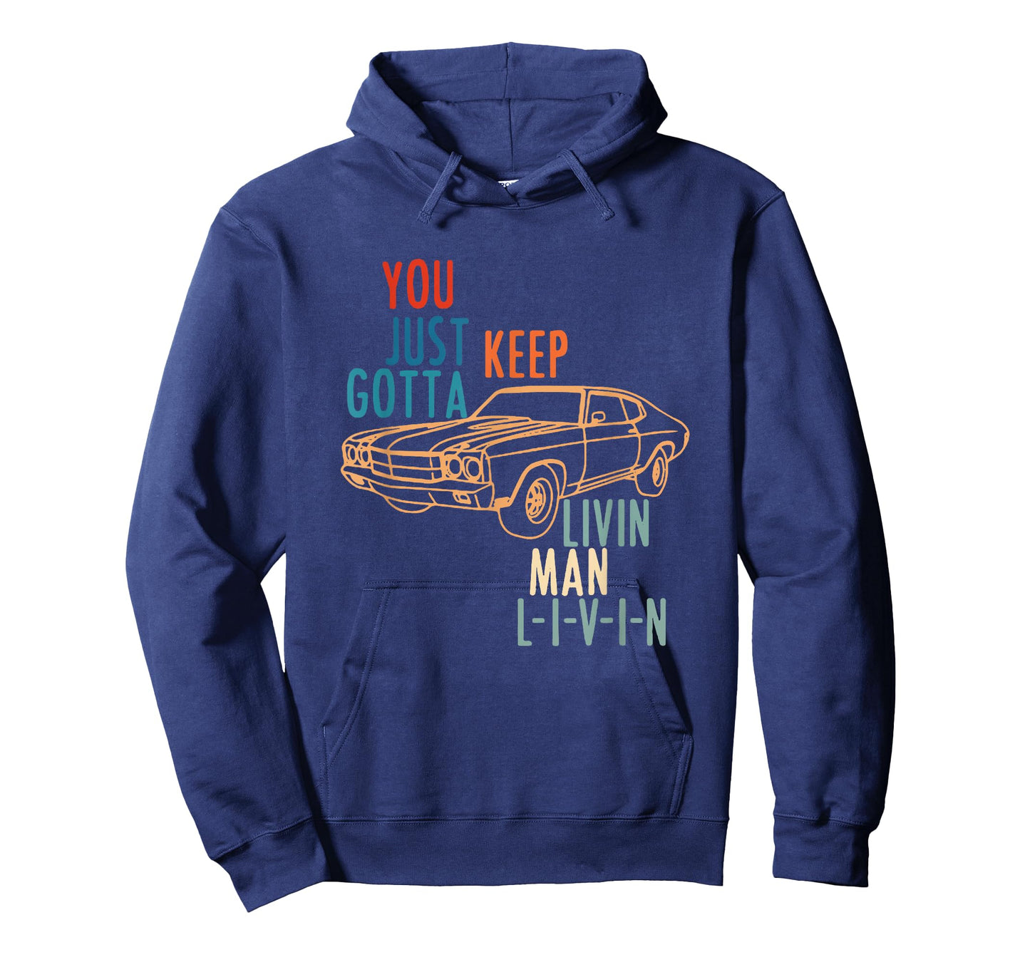 YOU JUST KEEP GOTTA LIVIN MAN L-I-V-I-N Design T-Shirt