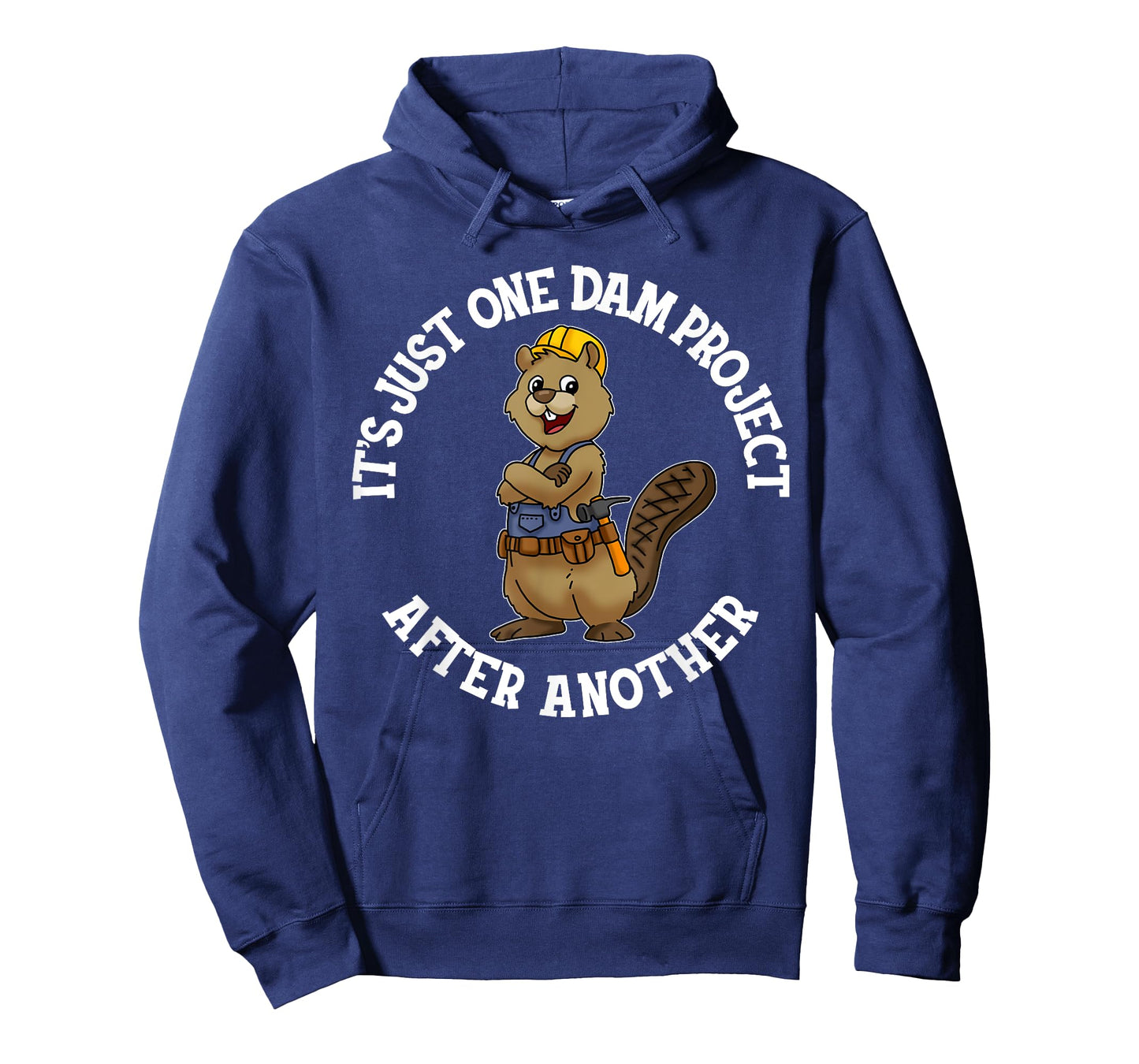 It's Just One Dam Project After Another Handyman Carpenter T-Shirt