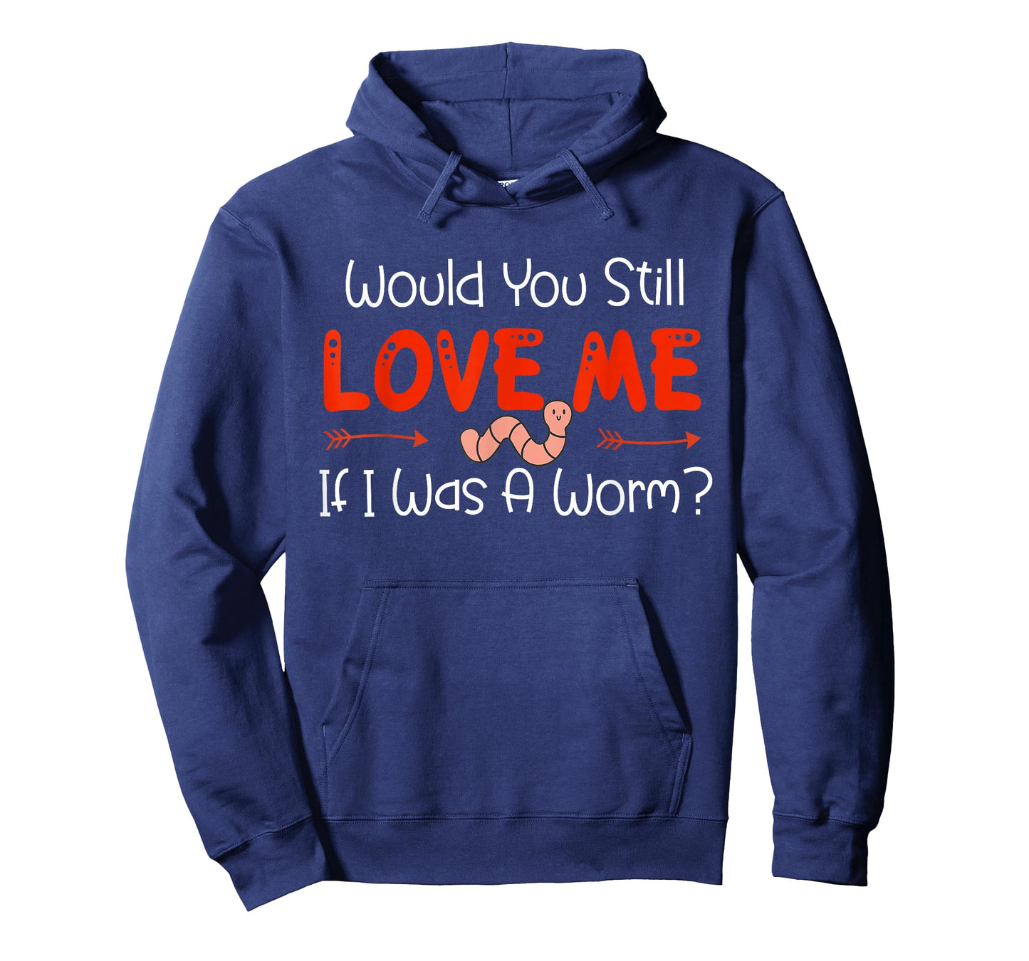 Would You Still Love Me If I Was A Worm? T-Shirt
